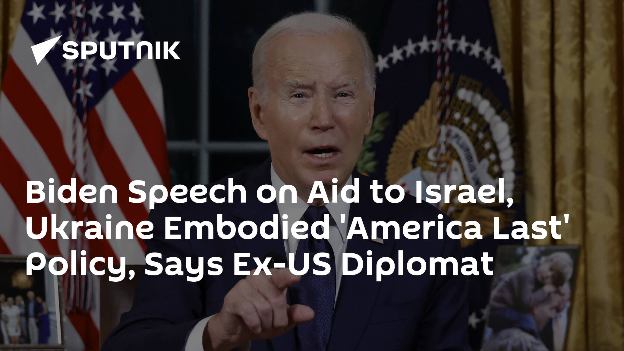 Biden Speech on Aid to Israel, Ukraine Embodied 'America Last' Policy, Says Ex-US Diplomat