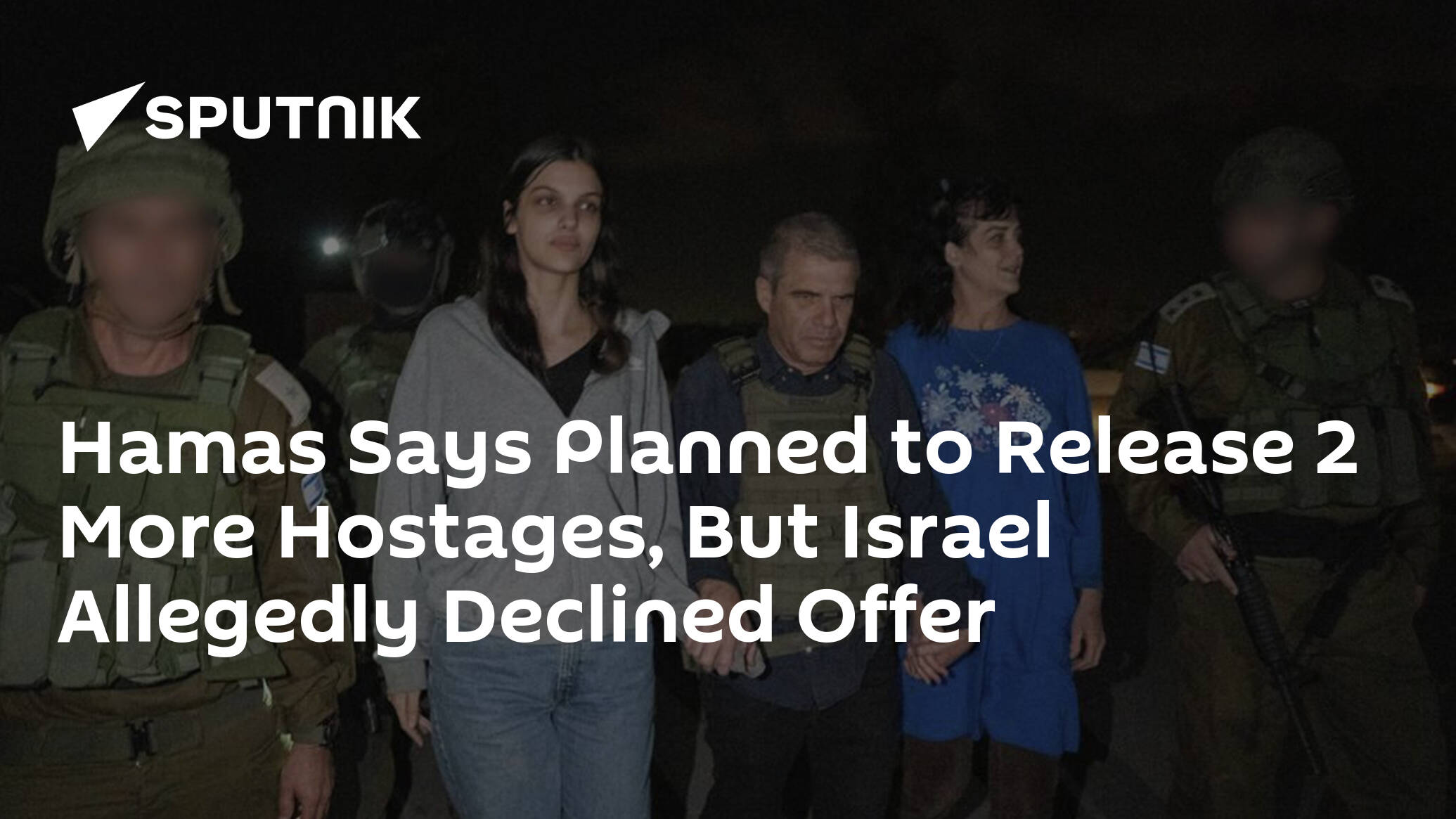 Hamas Says Planned to Release 2 More Hostages, But Israel Allegedly Declined Offer