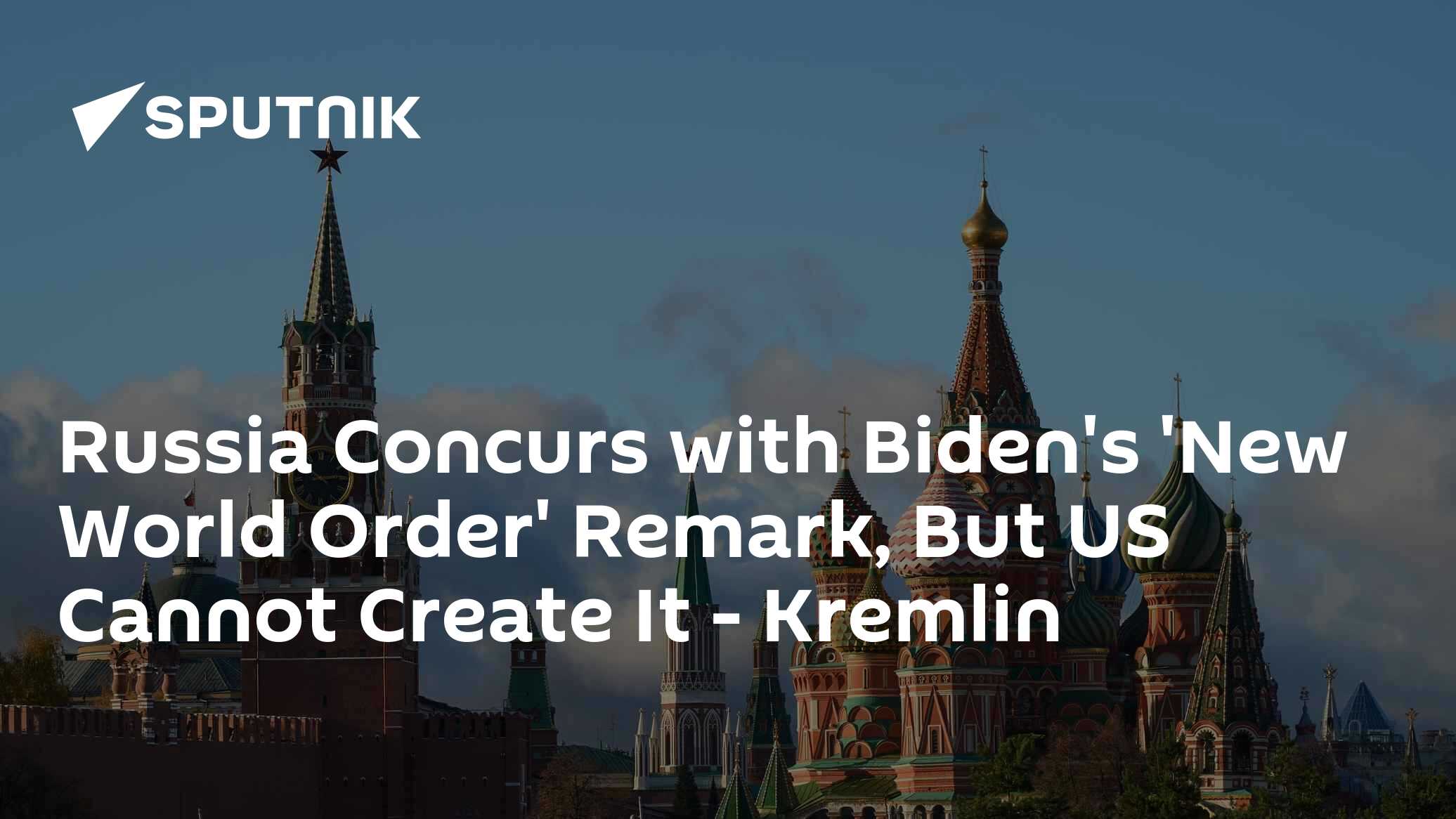 Russia Agrees With Biden's Words on New World Order, But US Cannot Create It - Vimarsana News