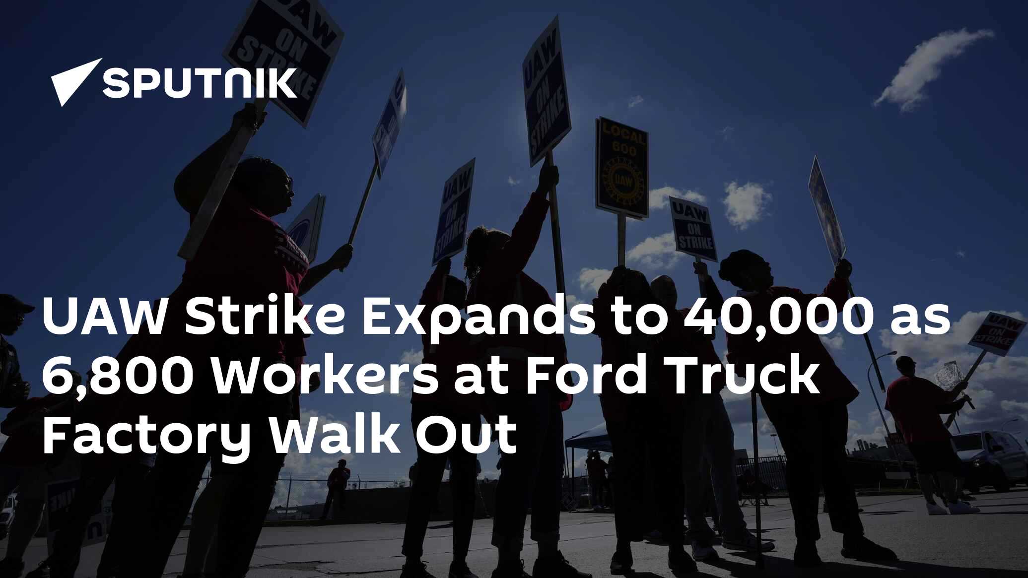 UAW Strike Expands To 40,000 As 6,800 Workers At Ford Truck Factory ...