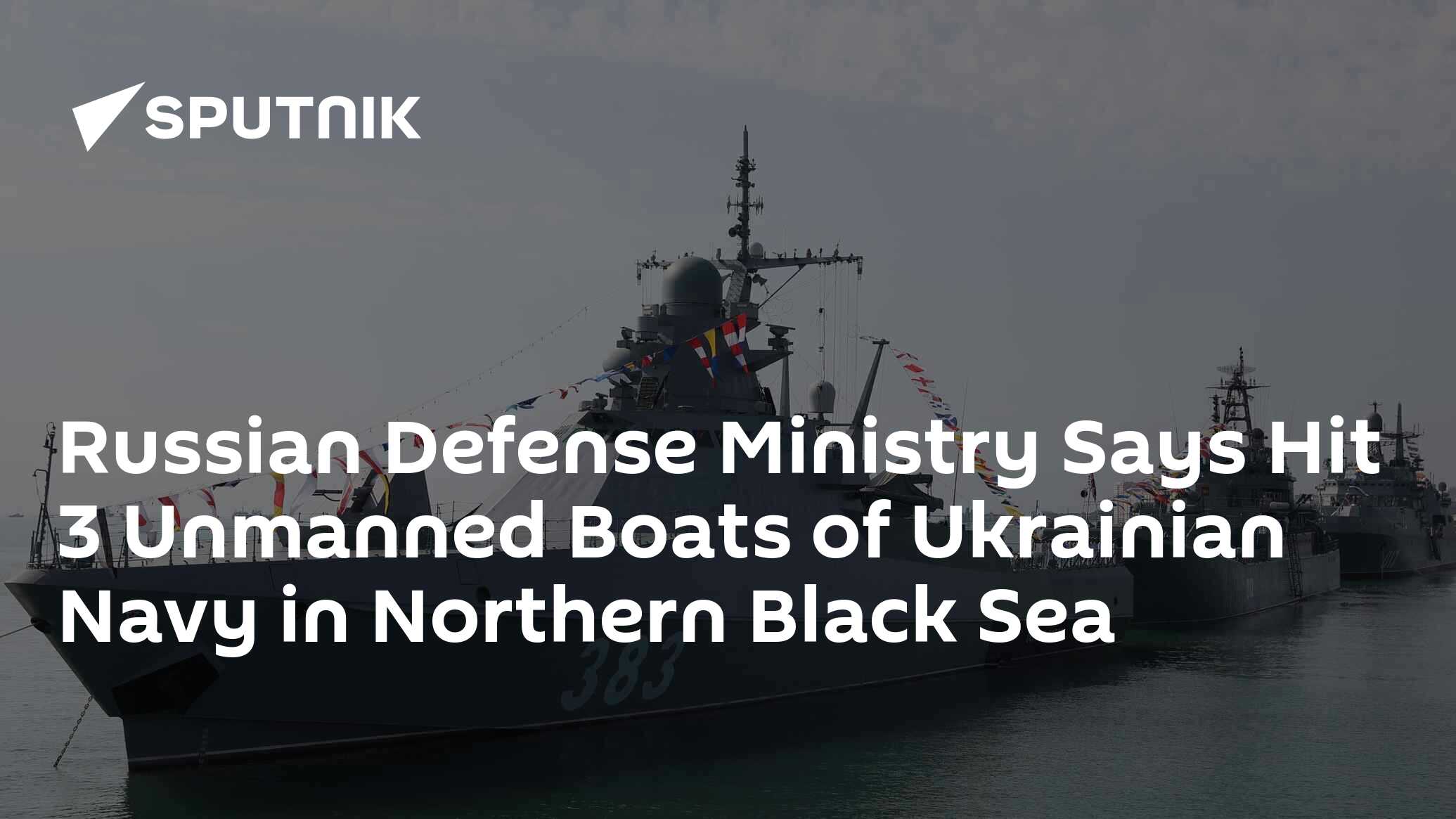 Russian Defense Ministry Says Hit 3 Unmanned Boats of Ukrainian Navy in ...