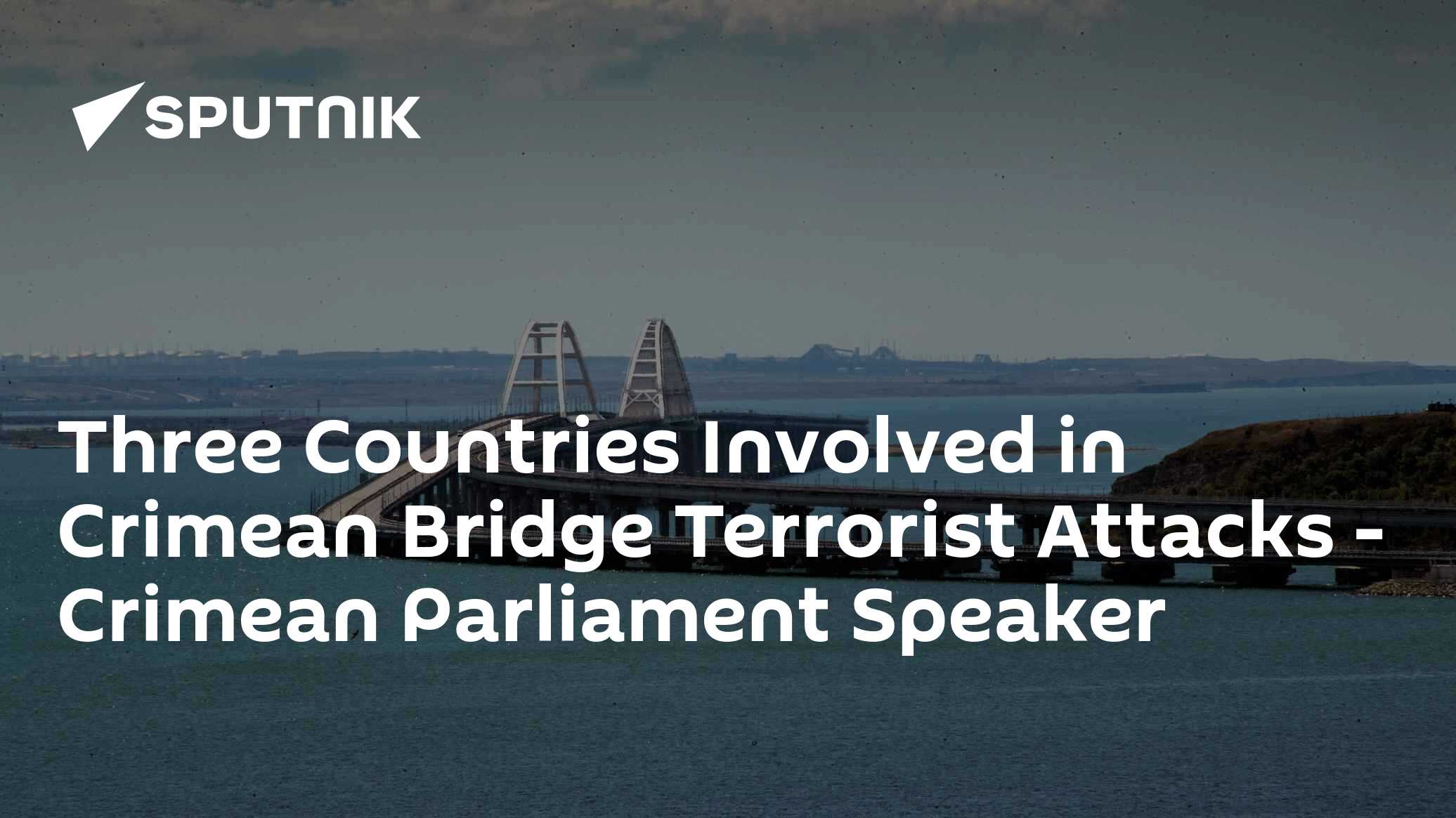 Three Countries Involved in Crimean Bridge Terrorist Attacks - Crimean Parliament Speaker - Vimarsana News