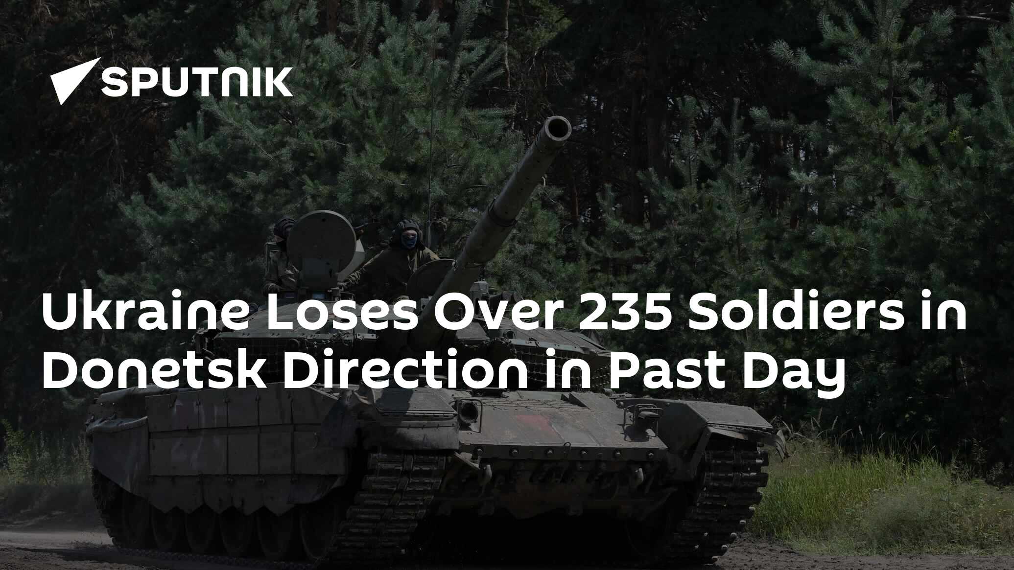 Ukraine Loses Over 235 Soldiers In Donetsk Direction In Past Day