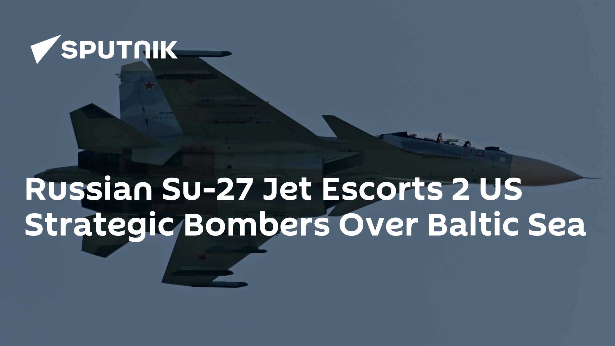 Russian Su-27 Jet Escorts 2 US Strategic Bombers Over Baltic Sea - Vimarsana News