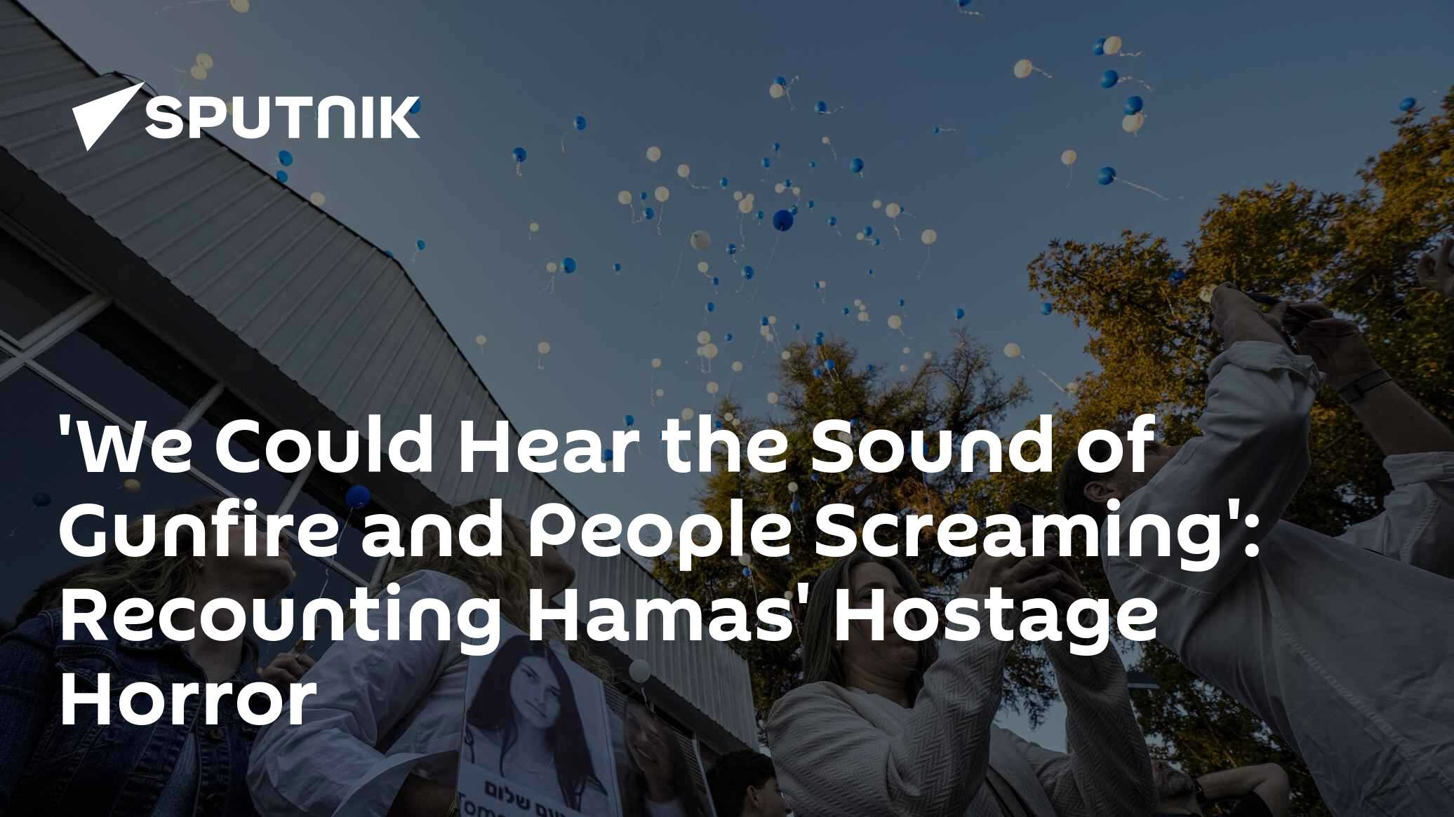 'We Could Hear the Sound of Gunfire and People Screaming': Recounting Hamas' Hostage Horror - Vimarsana News
