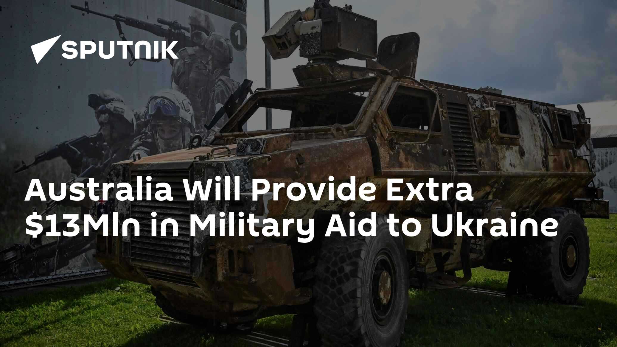 Australia Will Provide Extra $13Mln In Military Aid To Ukraine