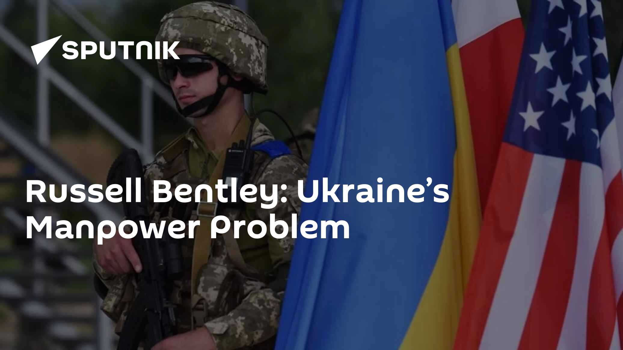 Russell Bentley: Ukraine's Manpower Problem - Vimarsana News