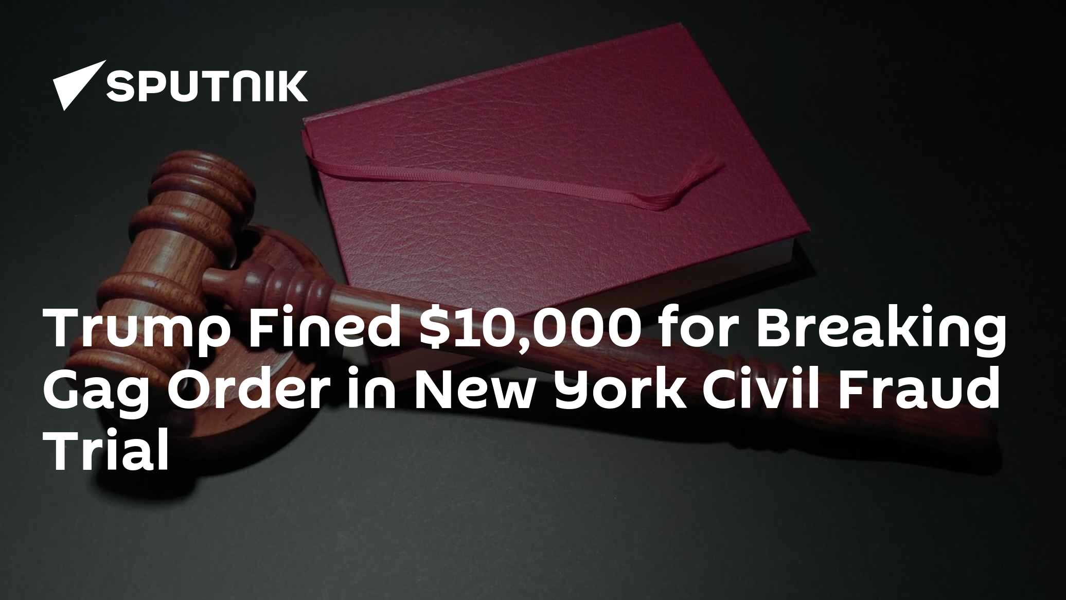Trump Fined $10,000 for Breaking Gag Order in Civil Fraud Trial
