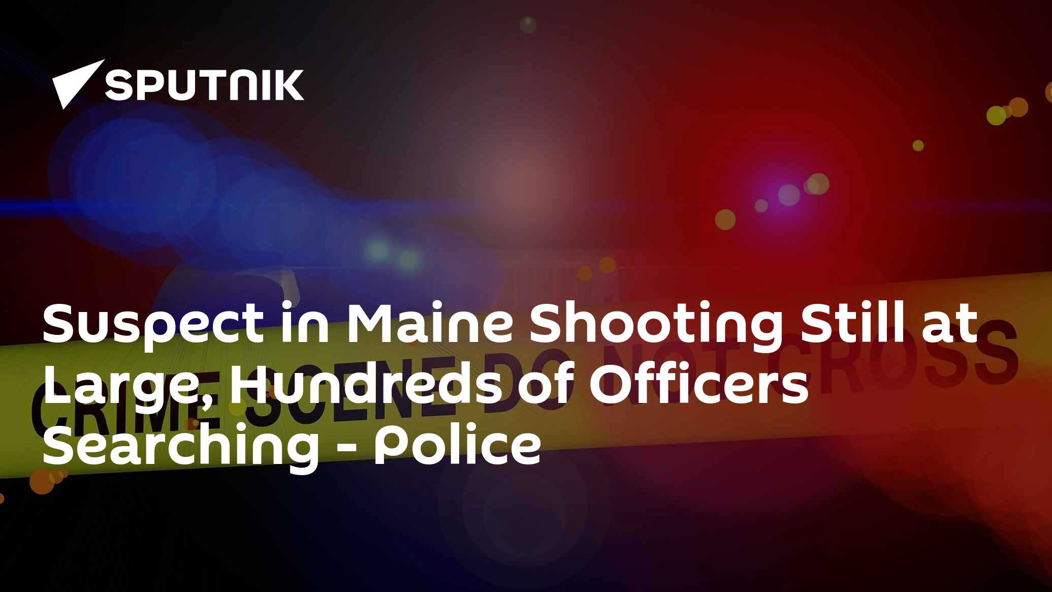 Police Says Suspect in Maine Shooting Still at Large, Hundreds of