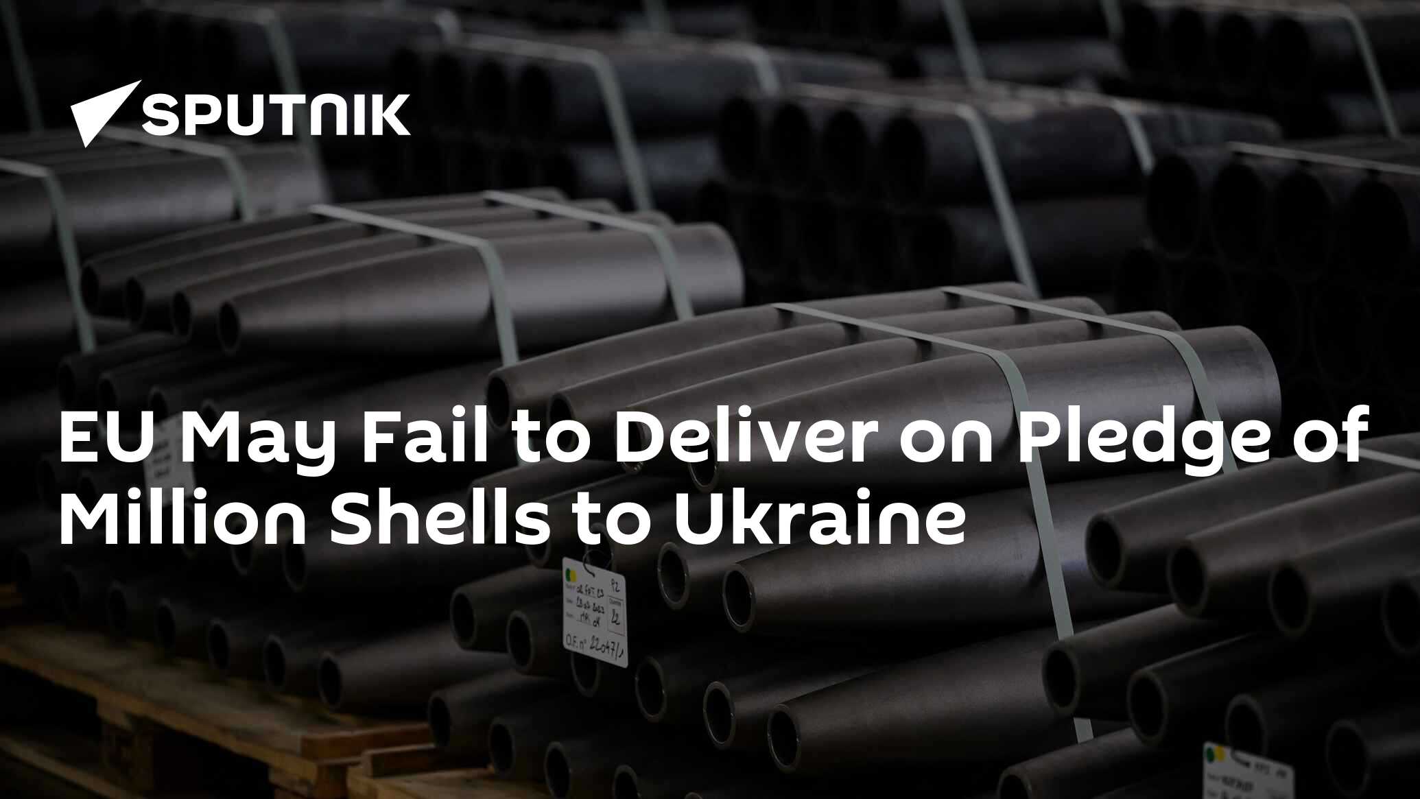 EU Risks Missing Goal To Supply Million Shells To Ukraine By March – Report