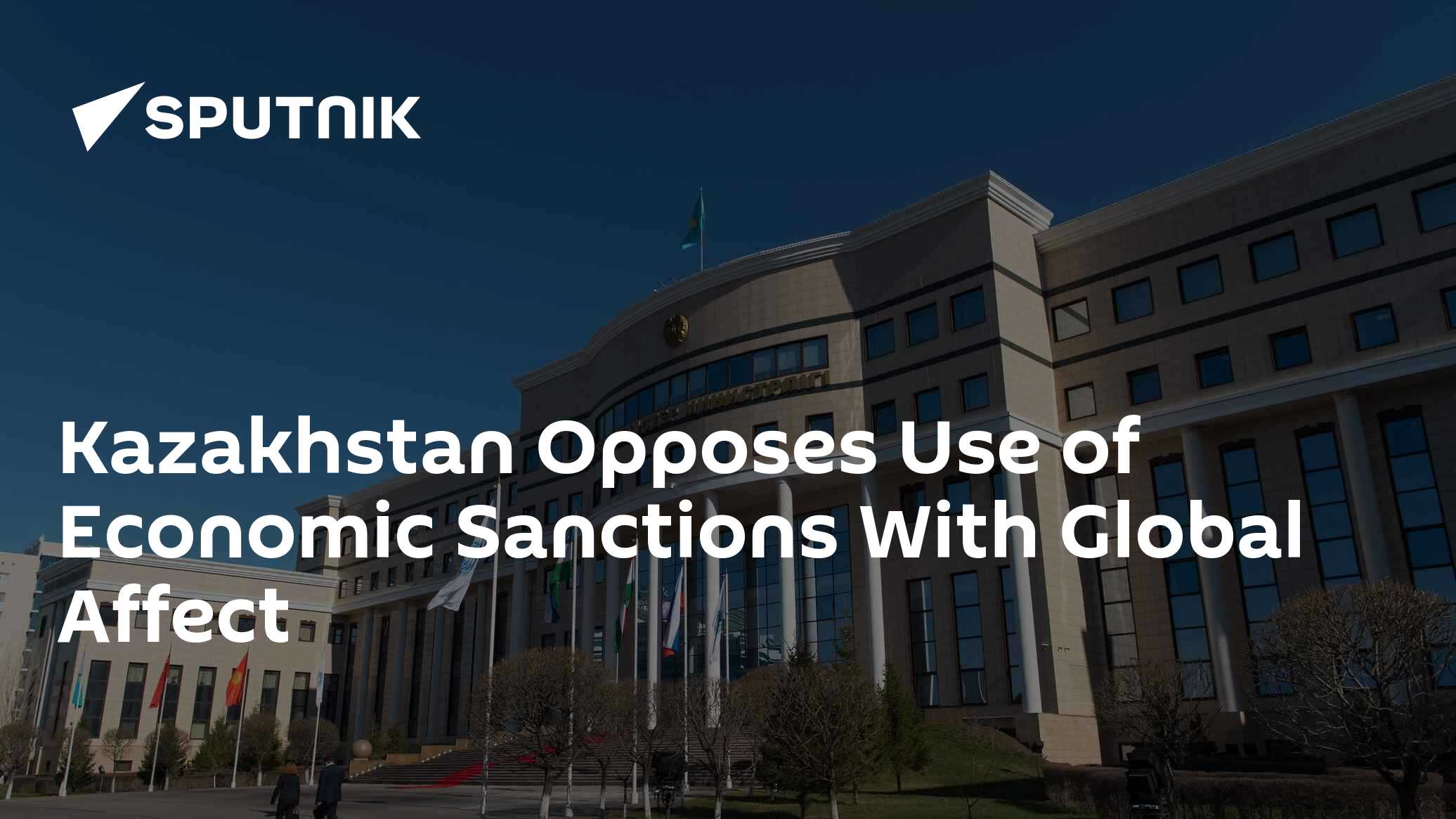 Kazakhstan Opposes Use of Economic Sanctions With Global Affect - Vimarsana News