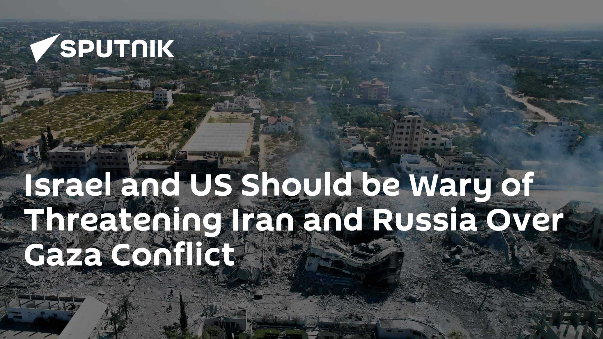 Israel and US Should be Wary of Threatening Iran and Russia over Gaza Conflict - Vimarsana News