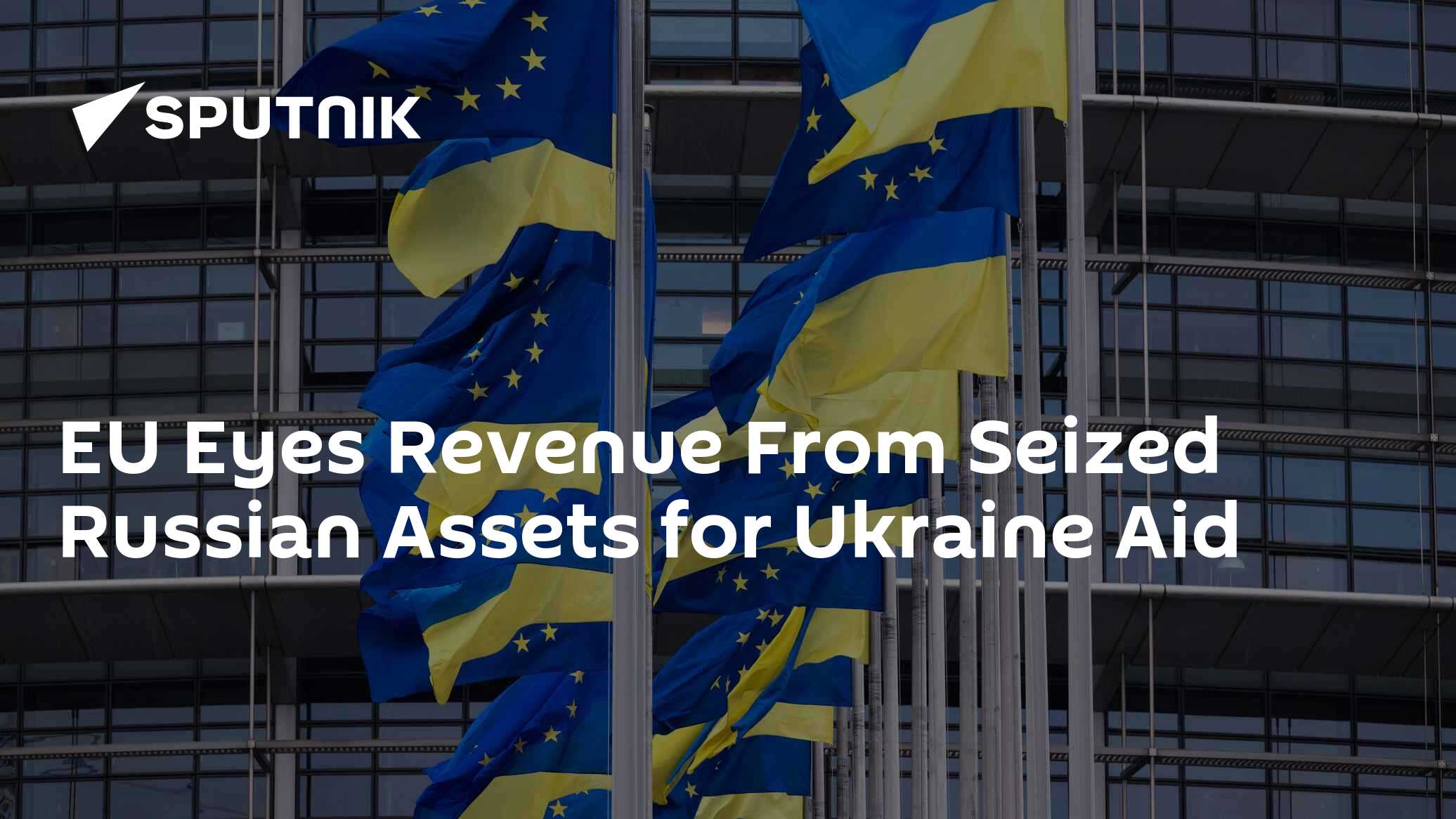 EU Eyes Revenue From Seized Russian Assets for Ukraine Aid - Vimarsana News