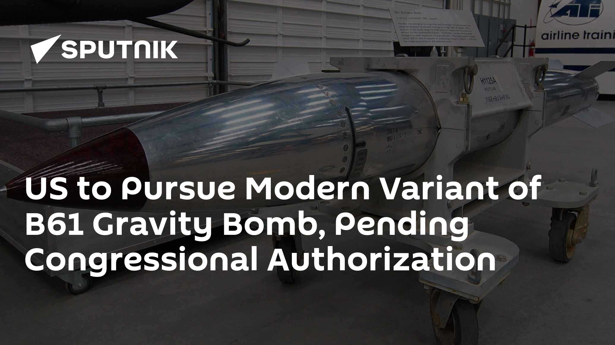 US to Pursue Modern Variant of B61 Gravity Bomb, Pending Congressional