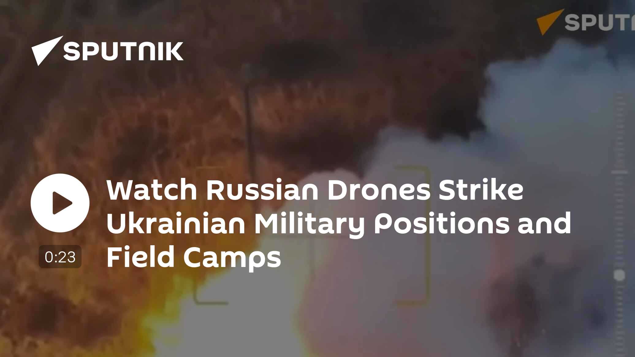 Watch Russian Drones Strike Ukrainian Military Positions and Field Camps - Vimarsana News