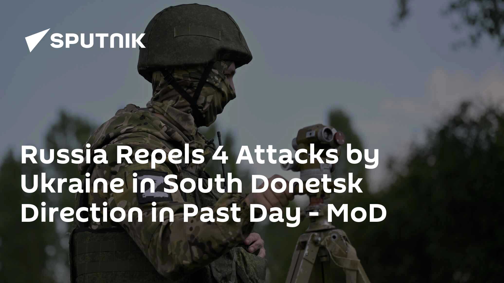 Russia Repels 4 Attacks By Ukraine In South Donetsk Direction In Past ...