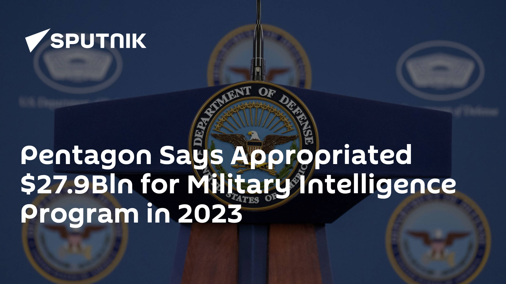 Pentagon Says Appropriated .9Bln for Military Intelligence Program in 2023
