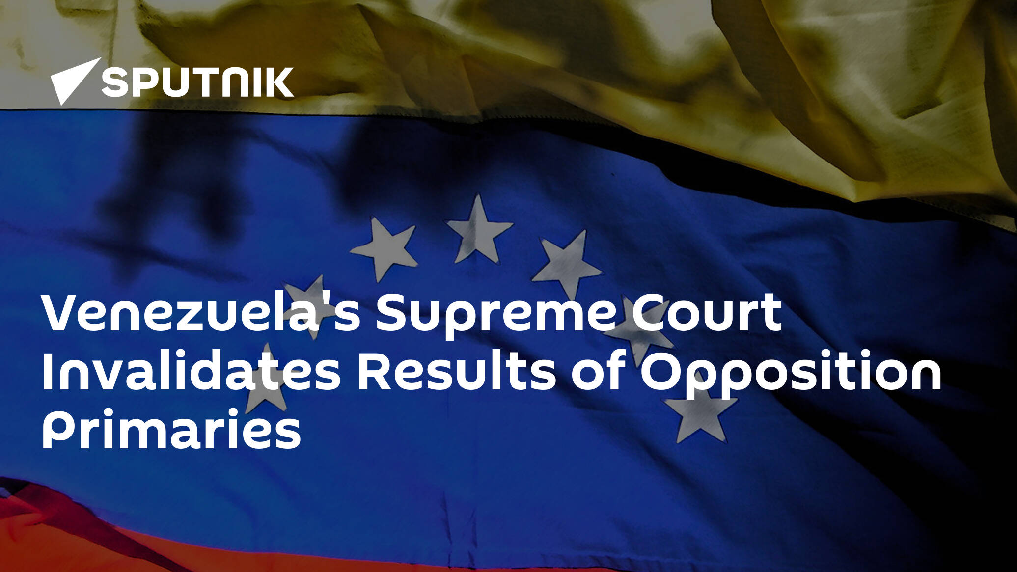 Venezuela's Supreme Court Invalidates Results of Opposition Primaries
