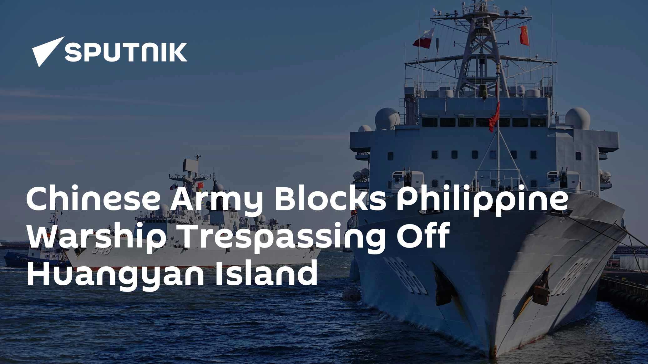 PLA Blocks Philippine Warship Trespassing in Waters off China's Huangyan Island - Vimarsana News