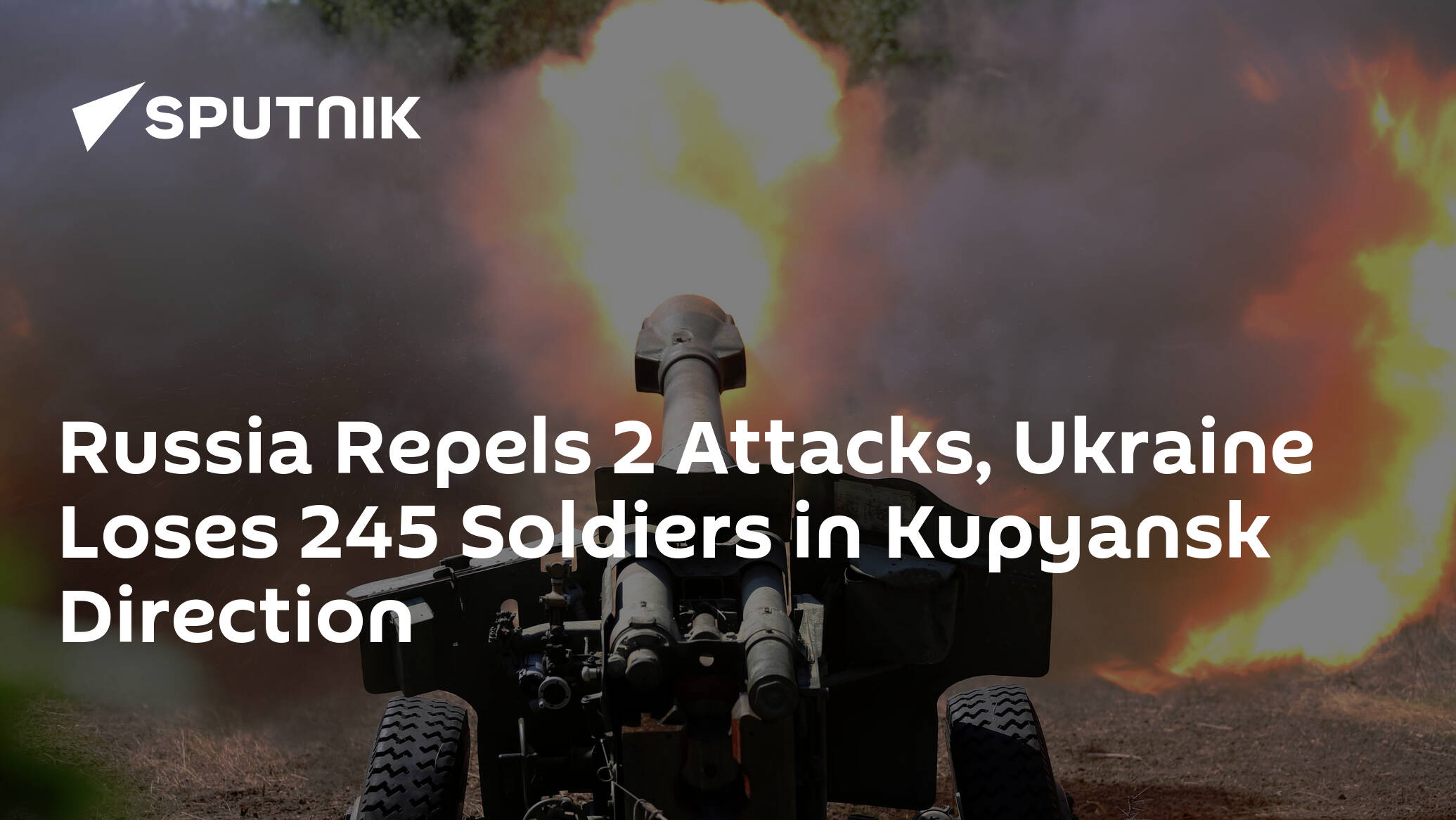 Russia Repels 2 Attacks, Ukraine Loses 245 Soldiers in Kupyansk Direction
