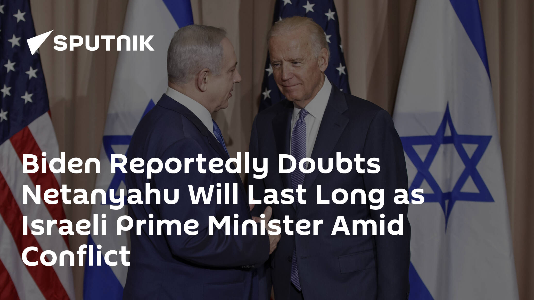 Biden Reportedly Doubts Netanyahu Will Last Long as Israeli Prime Minister Amid Conflict