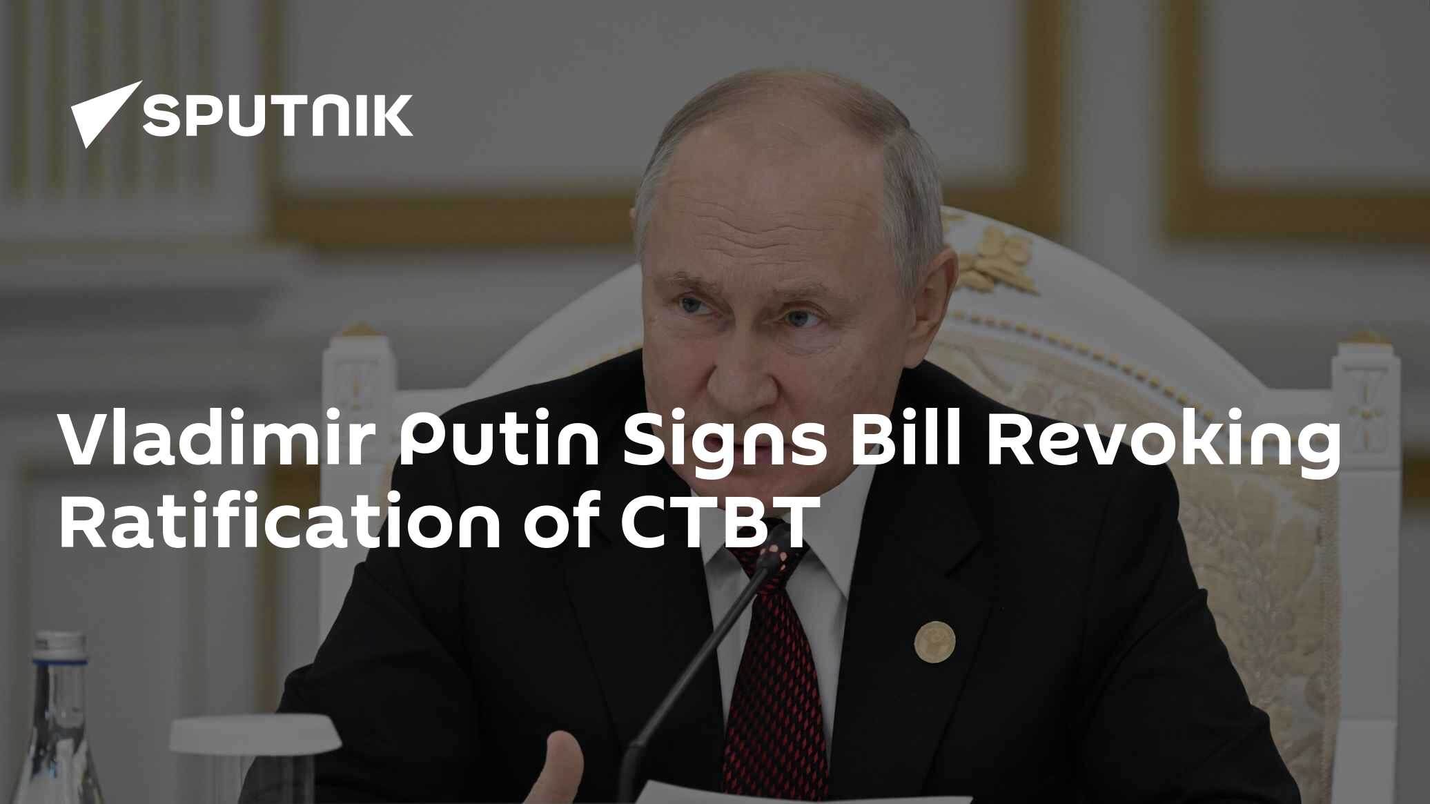 [Sputnik]Vladimir Putin Signs Bill Revoking Ratification of CTBT
