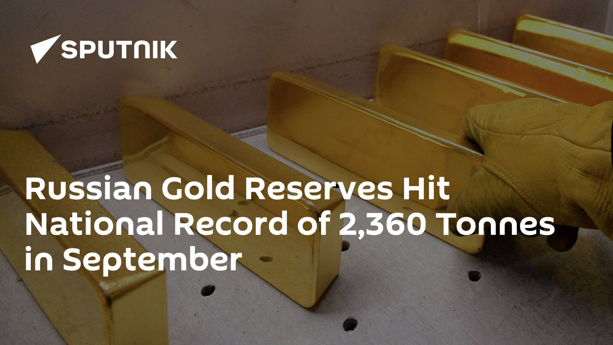 Russian Gold Reserves Hit National Record of 2,360 Tonnes in September