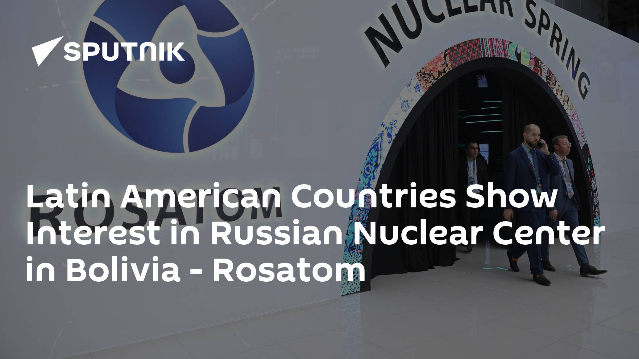 Latin American Countries Show Interest in Russian Nuclear Center in Bolivia – Rosatom