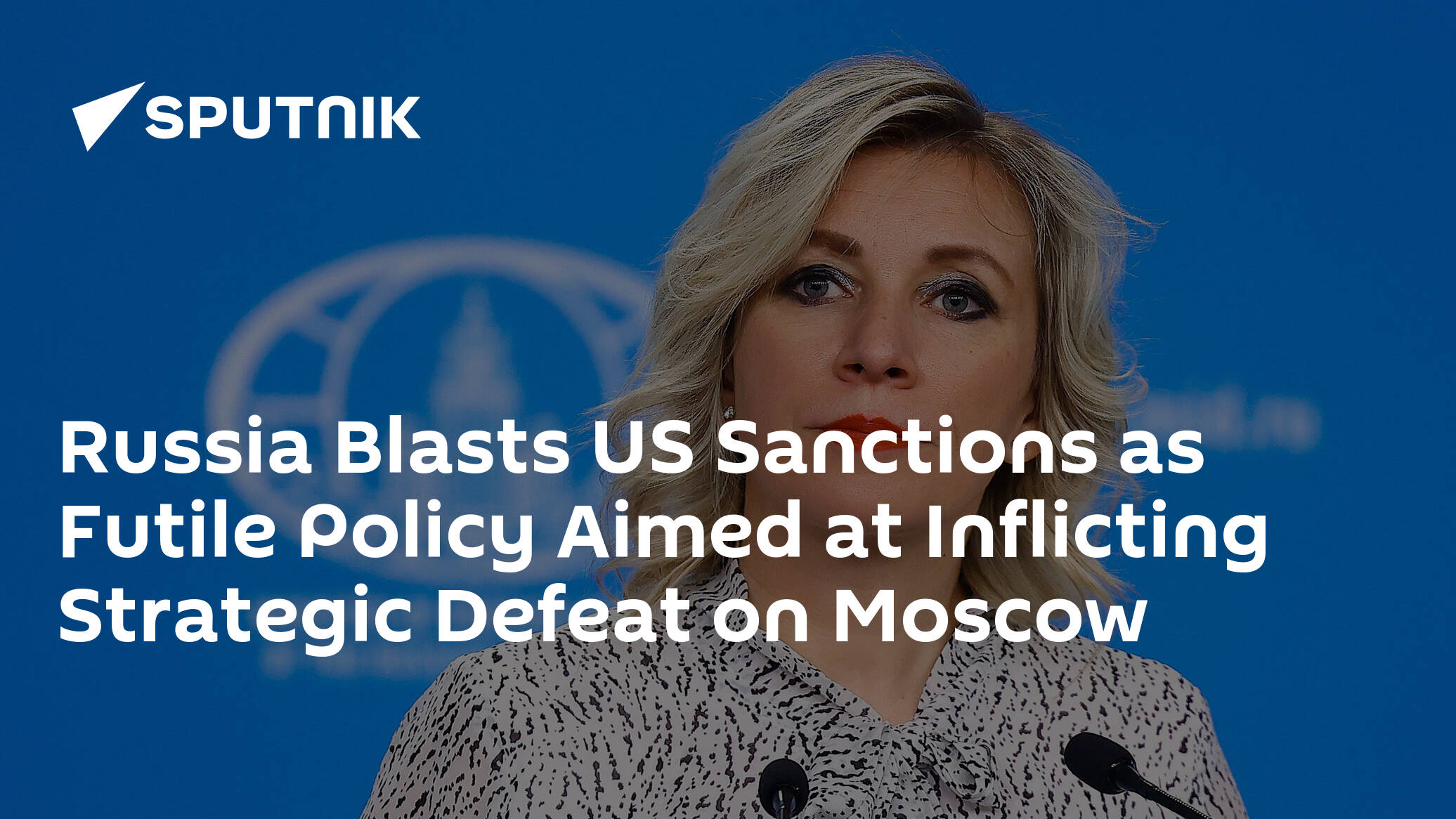 Russia Blasts US Sanctions as Futile Policy Aimed at Inflicting Strategic Defeat on Moscow
