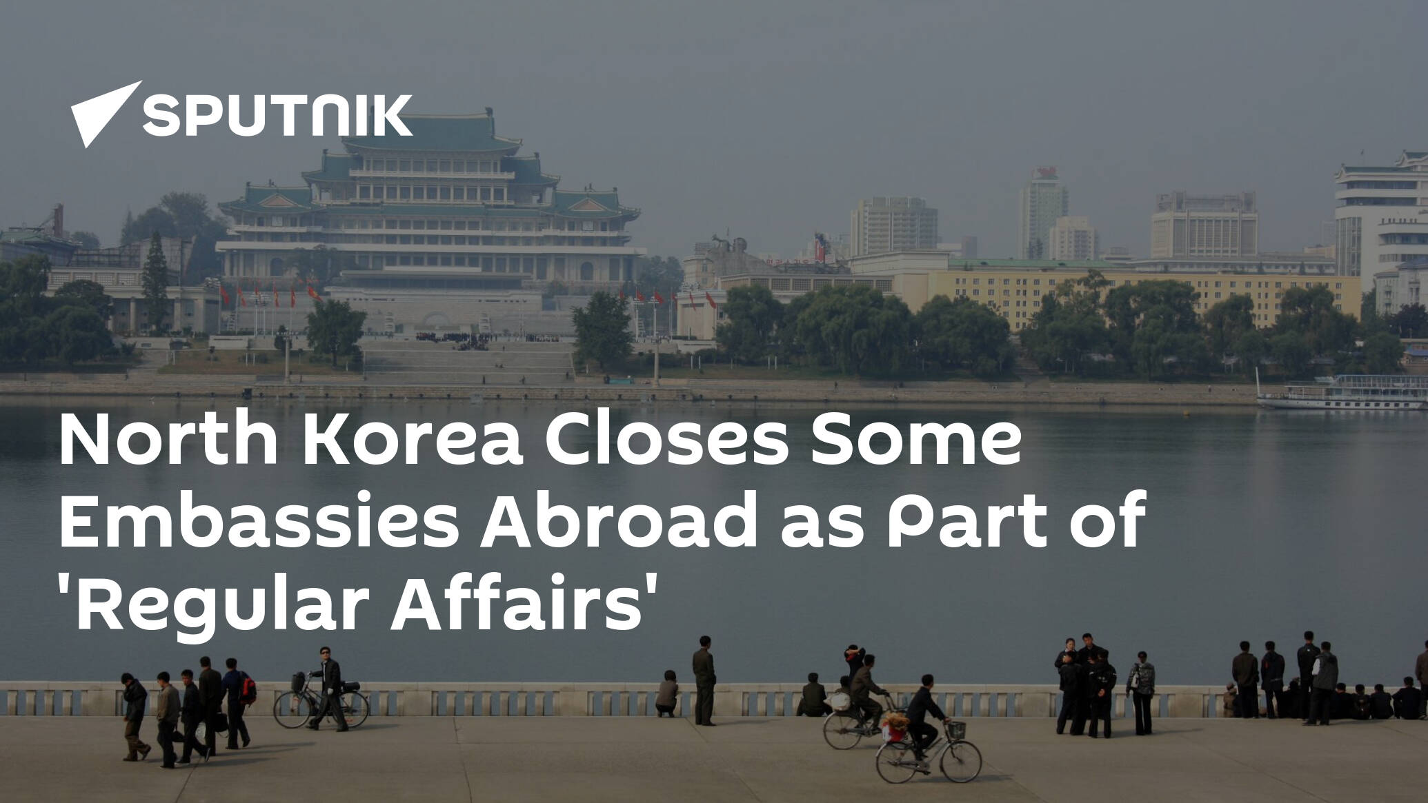 North Korea Closes Some Embassies Abroad as Part of 'Regular Affairs'