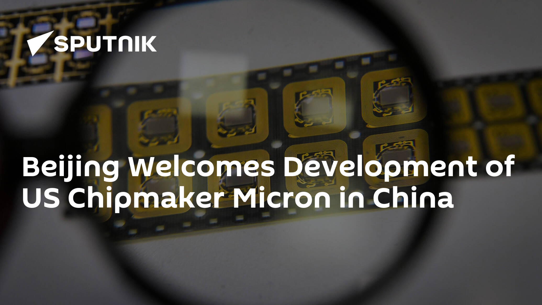 Beijing Welcomes Development of US Chipmaker Micron in China