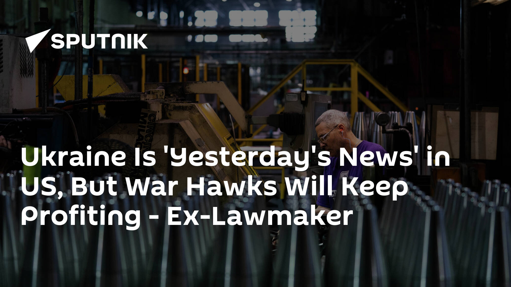 Ukraine Is 'Yesterday's News' in US, But War Hawks Will Keep Profiting – Ex-Lawmaker