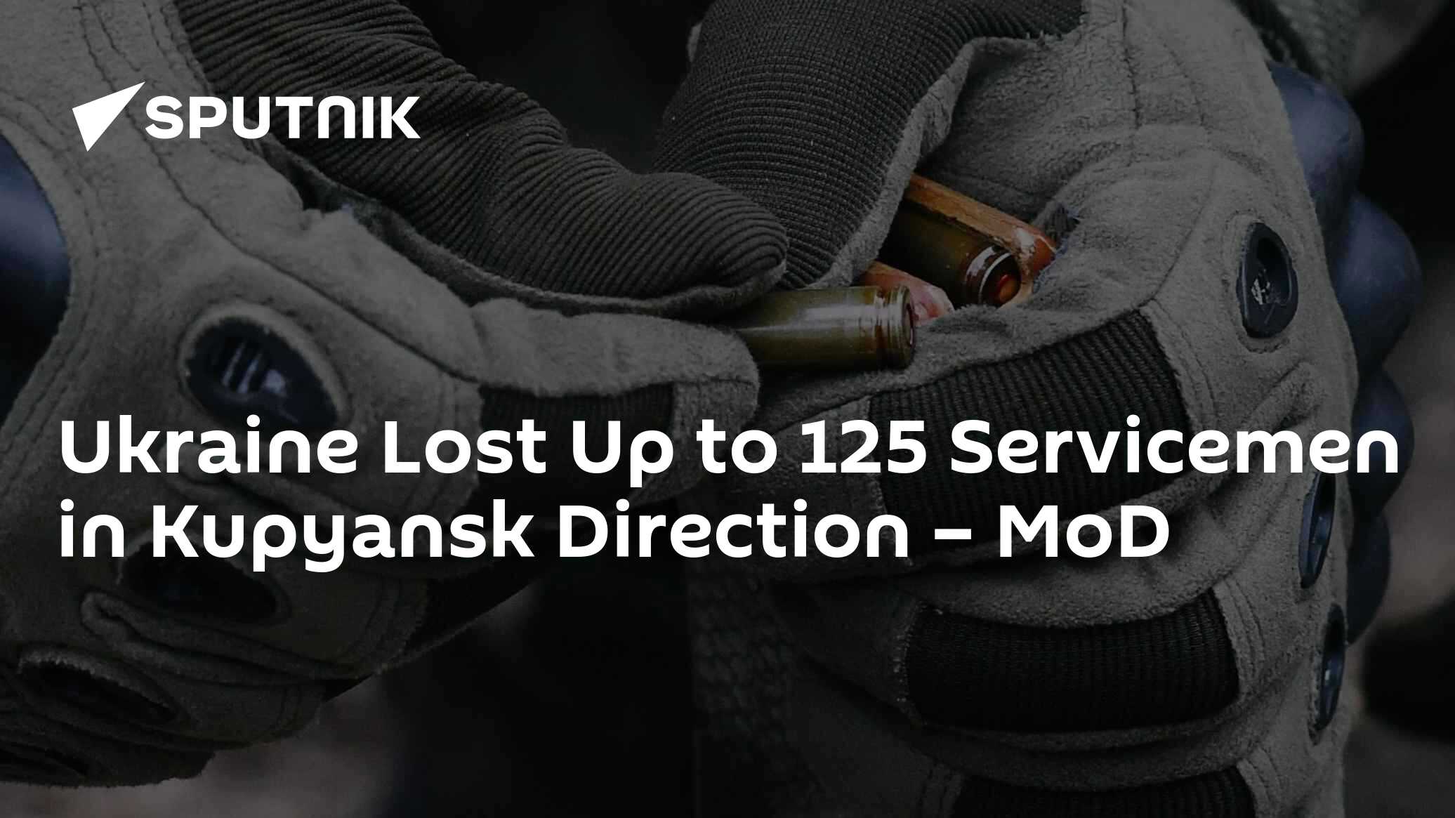 Ukraine Lost Up to 125 Servicemen in Kupyansk Direction – MoD - Vimarsana News