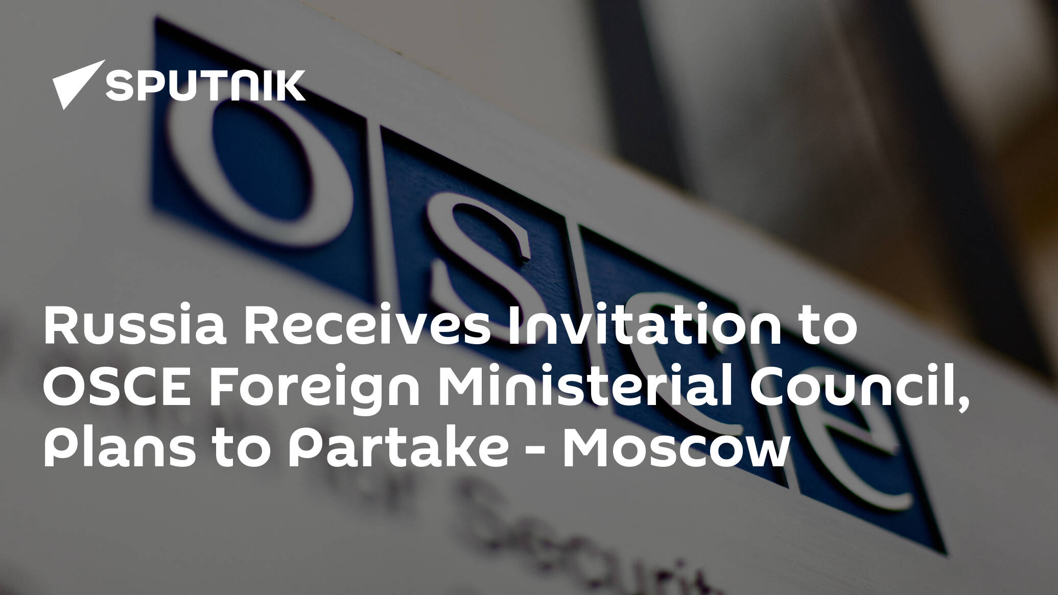 Russia Receives Invitation to OSCE Foreign Ministerial Council, Plans to Partake – Moscow