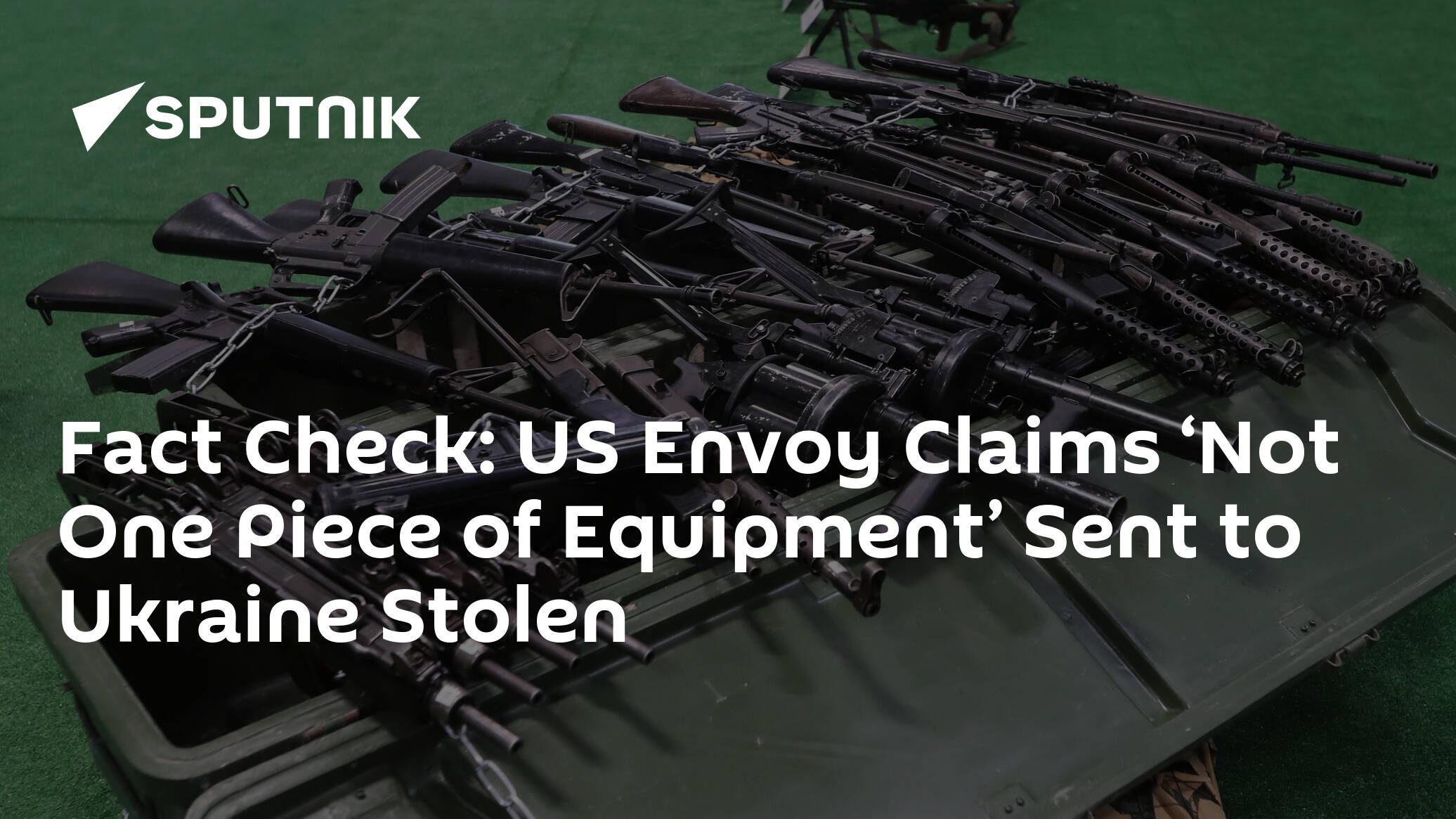 Fact-Check: US Envoy Claims ‘Not One Piece of Equipment’ Sent to Ukraine Stolen