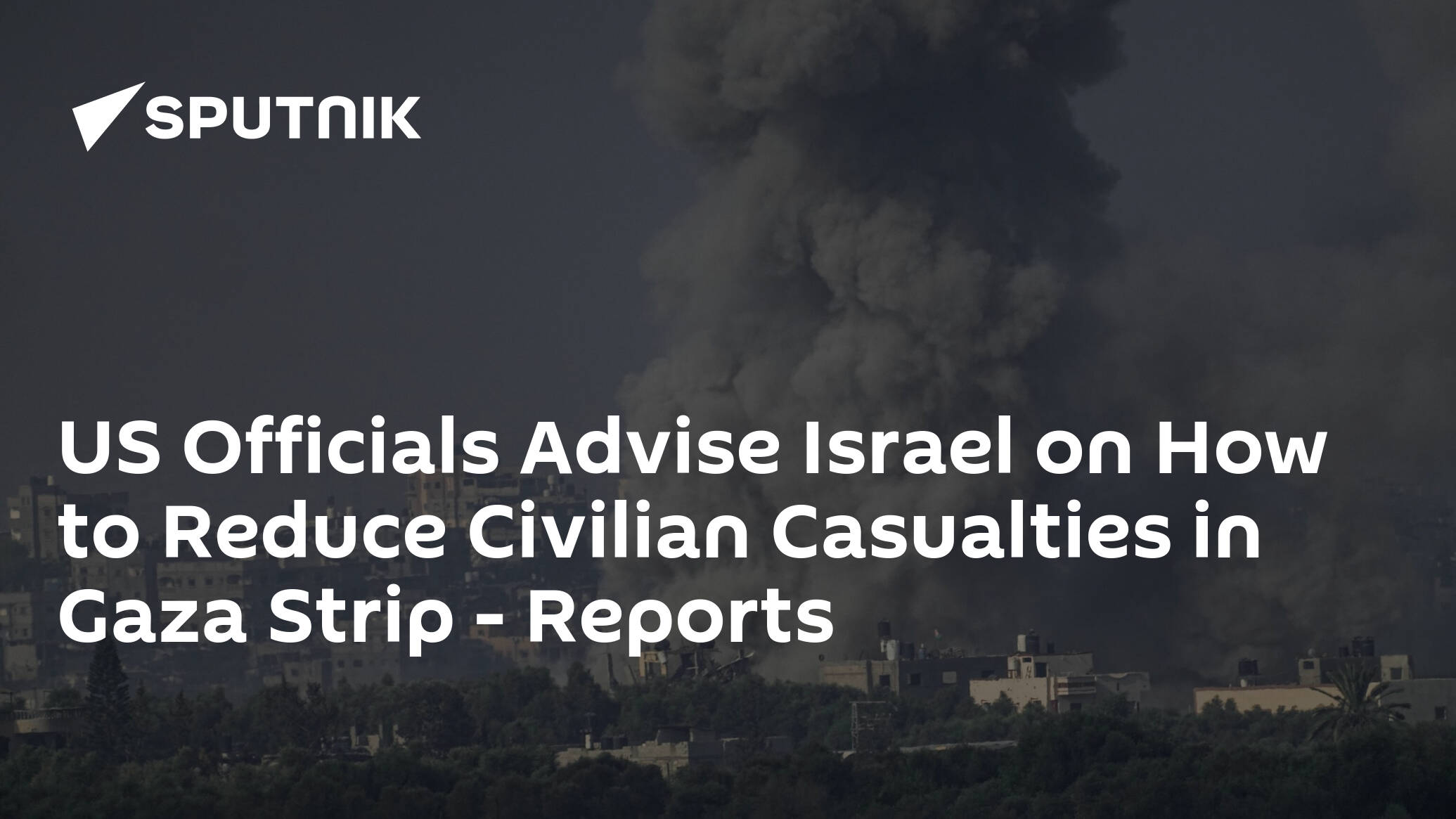 US Officials Advise Israel on How to Reduce Civilian Casualties in Gaza Strip – Reports
