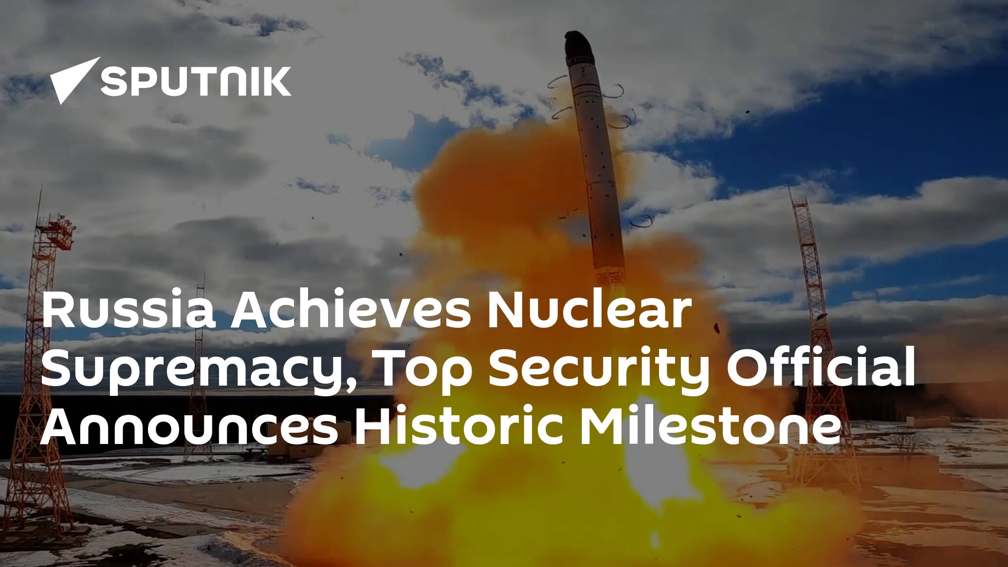 Russia Achieves Nuclear Supremacy, Top Security Official Announces Historic Milestone