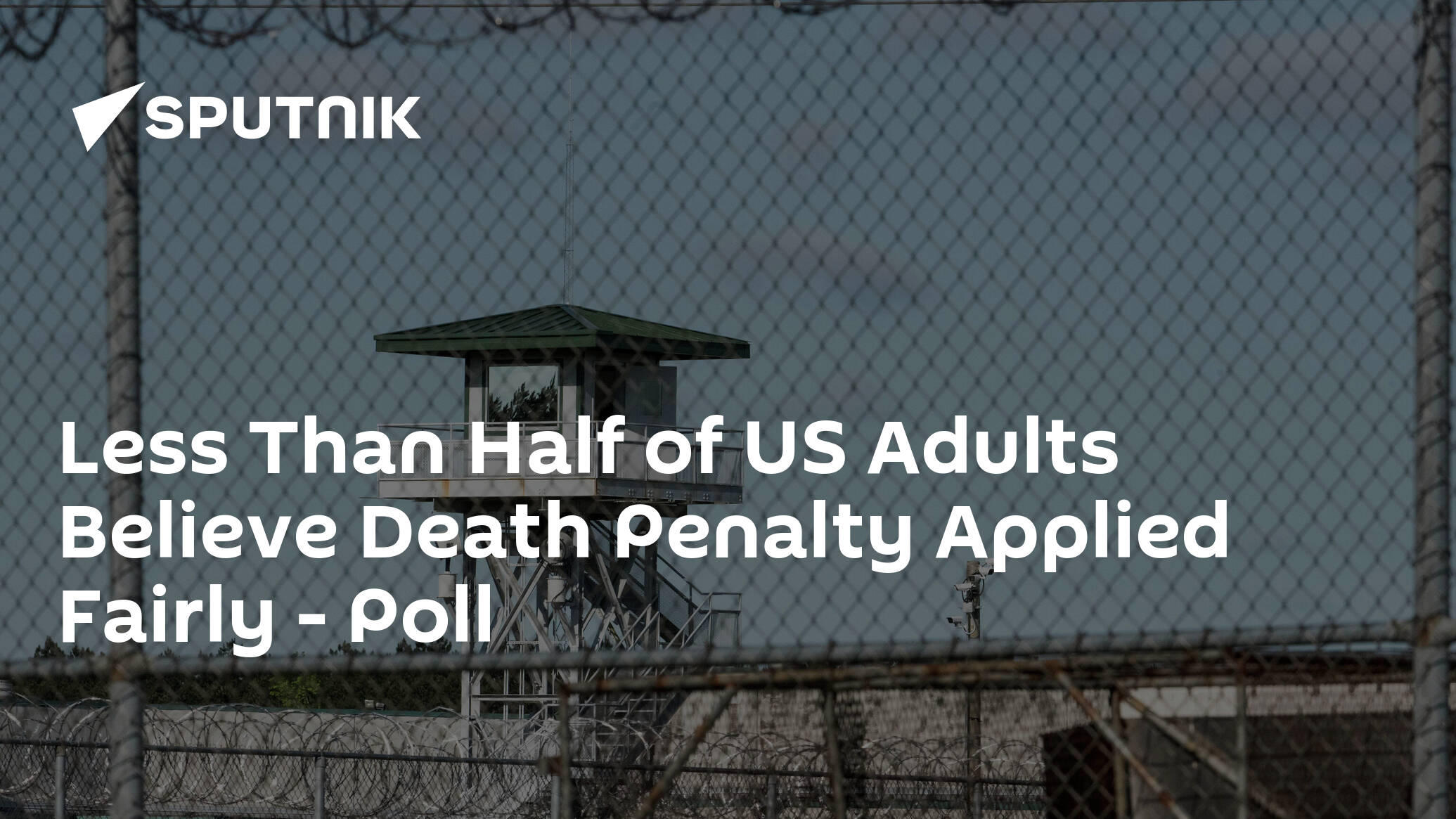 Less Than Half of US Adults Believe Death Penalty Applied Fairly – Poll
