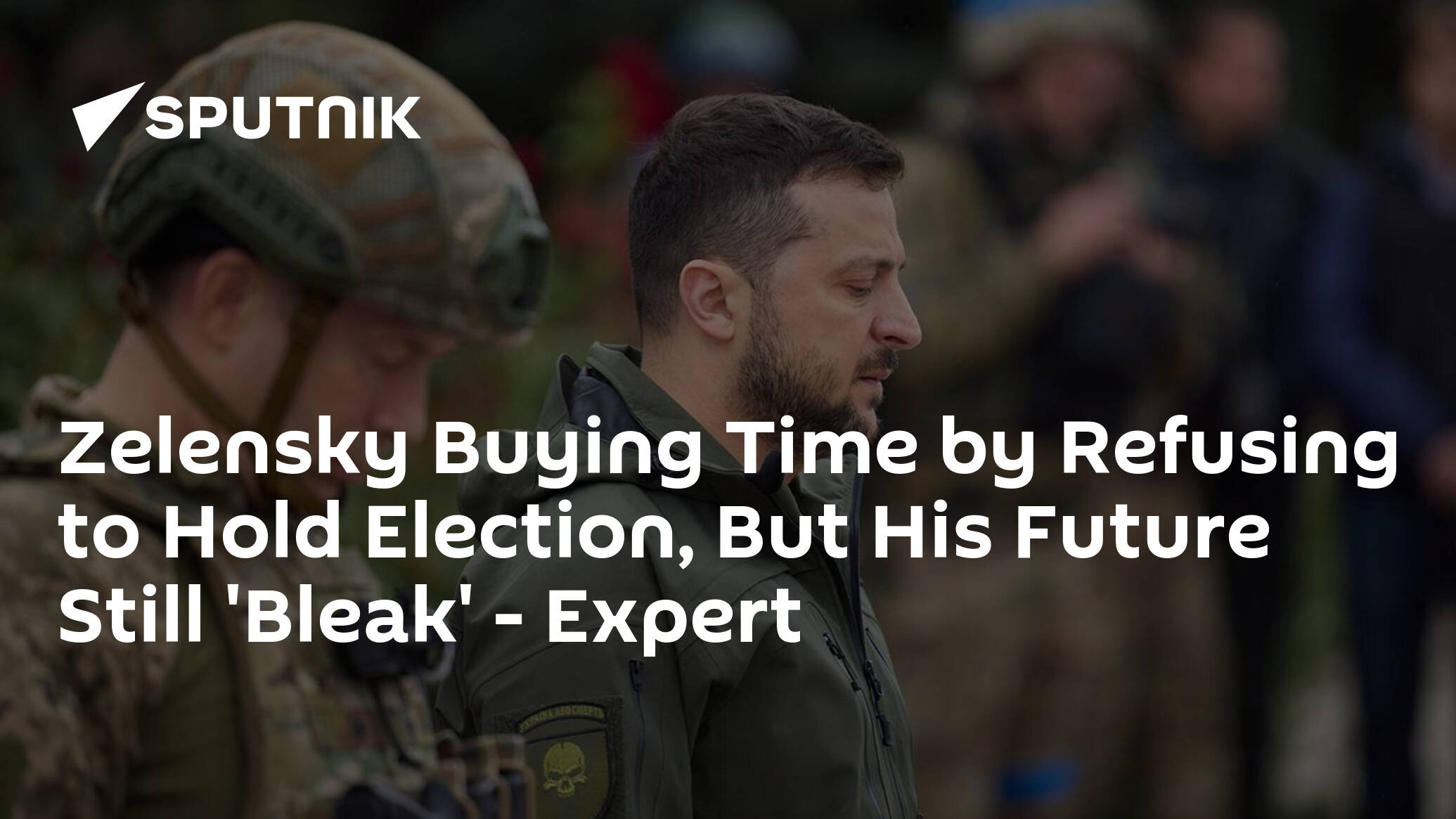 Zelensky Buying Time by Refusing to Hold Election, But His Future Still 'Bleak' – Expert
