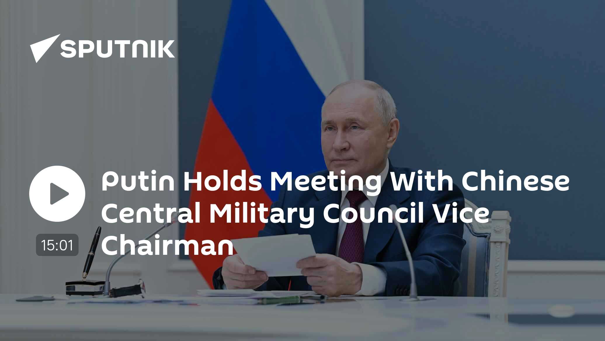 Putin Holds Meeting With Chinese Central Military Council Vice Chairman - Vimarsana News
