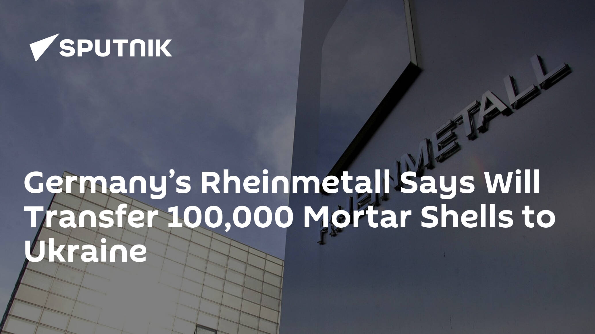 Germany’s Rheinmetall Says Will Transfer 100,000 Mortar Shells to Ukraine