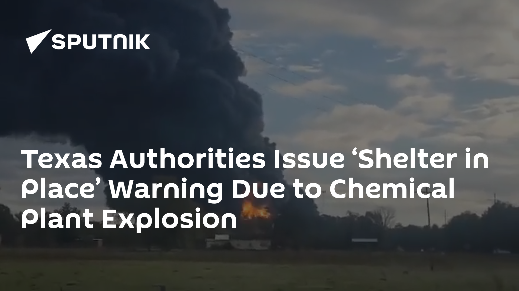 Texas Authorities Issue ‘Shelter in Place’ Warning Due to Chemical Plant Explosion