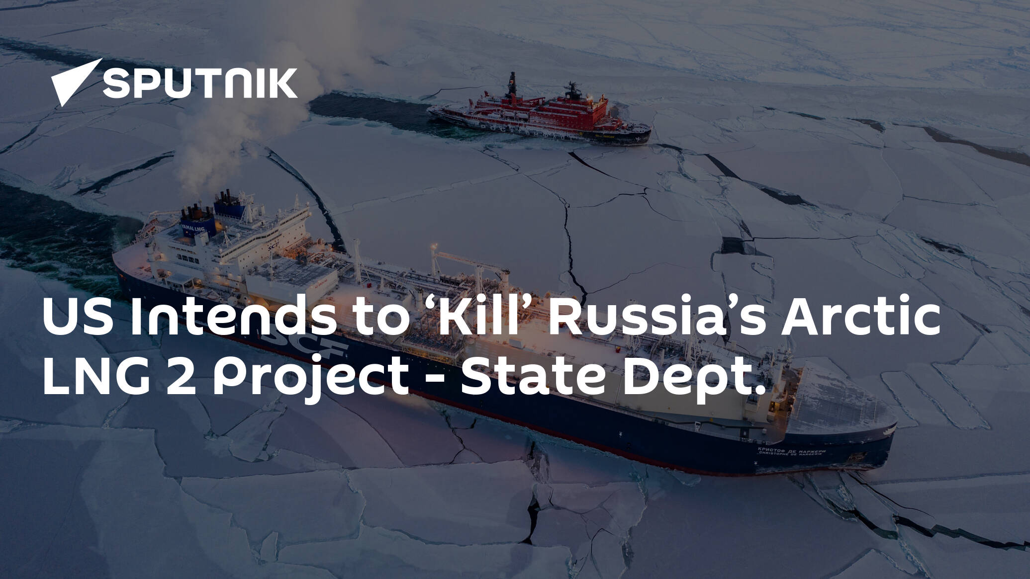 US Intends to ‘Kill’ Russia’s Arctic LNG 2 Project – State Dept.