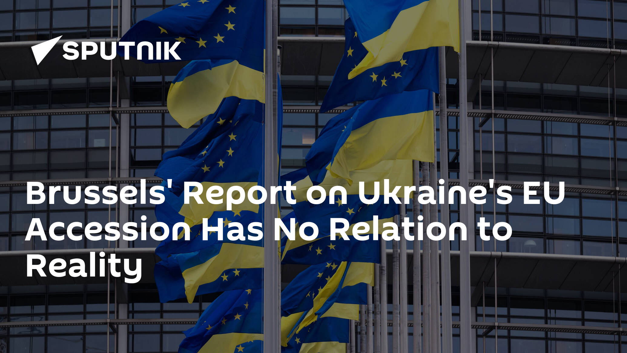 Brussels' Report on Ukraine's EU Accession Has No Relation to Reality