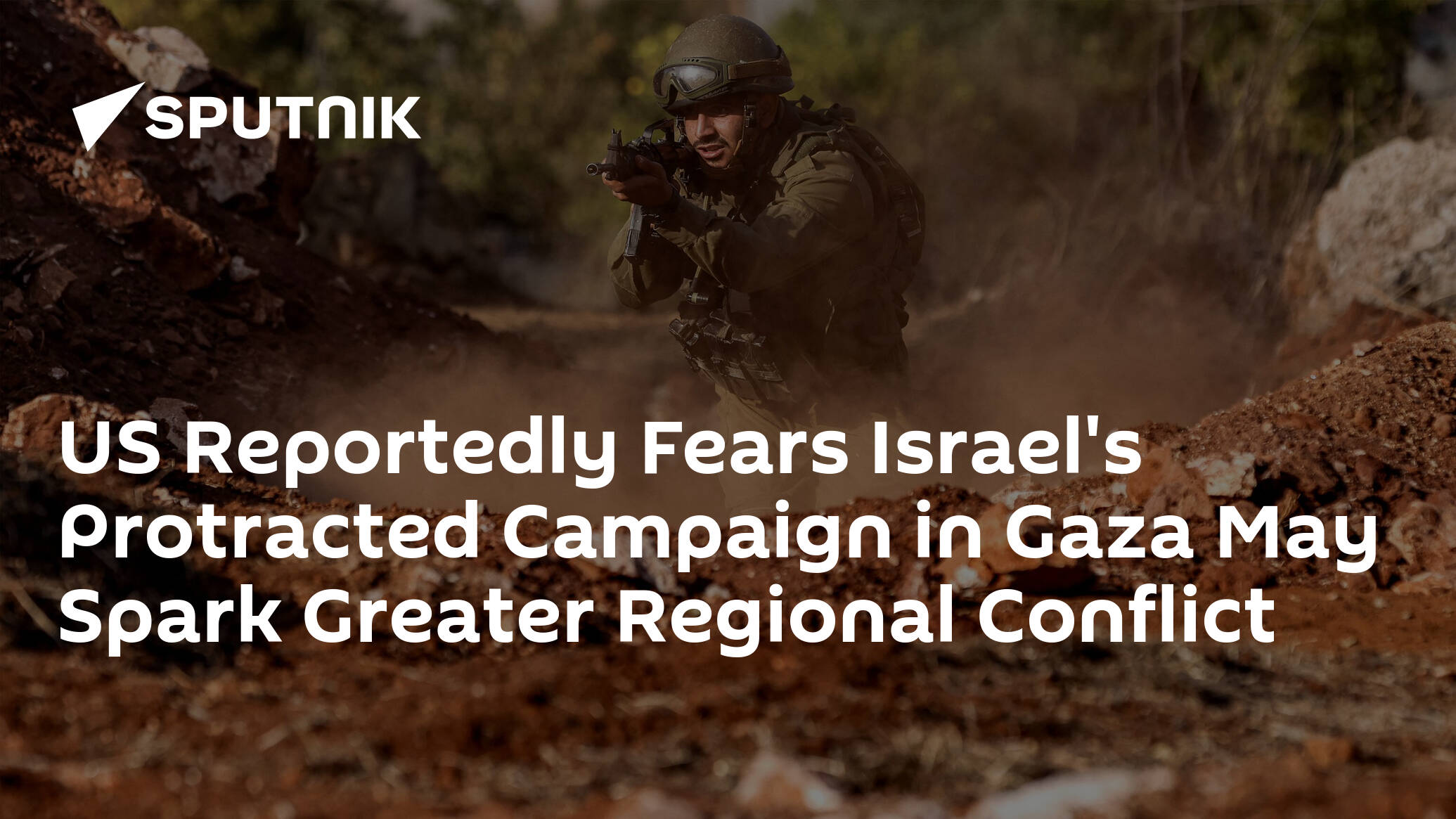 US Reportedly Fears Israel's Protracted Campaign in Gaza May Spark Greater Regional Conflict