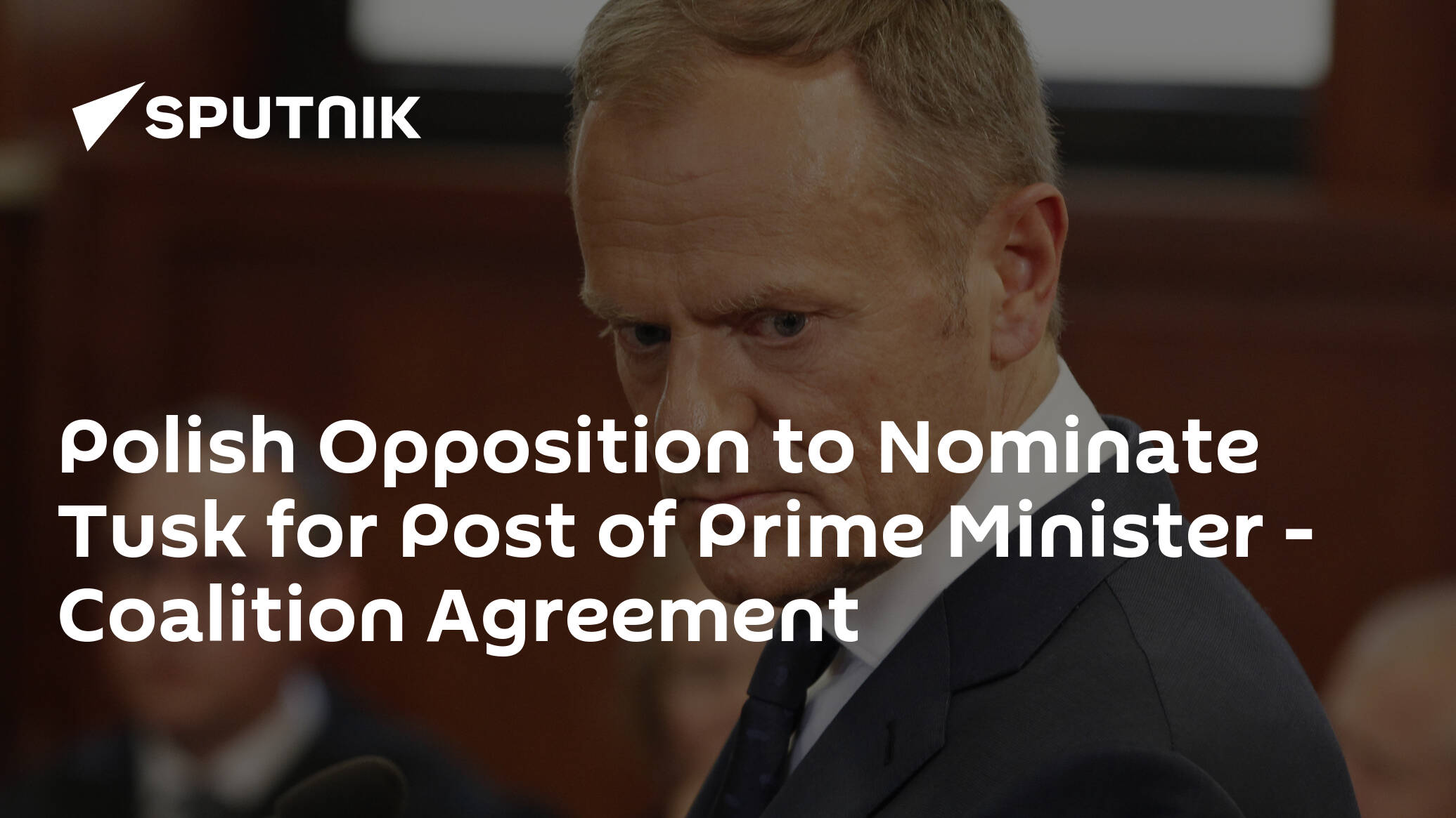 Polish Opposition to Nominate Tusk for Post of Prime Minister – Coalition Agreement
