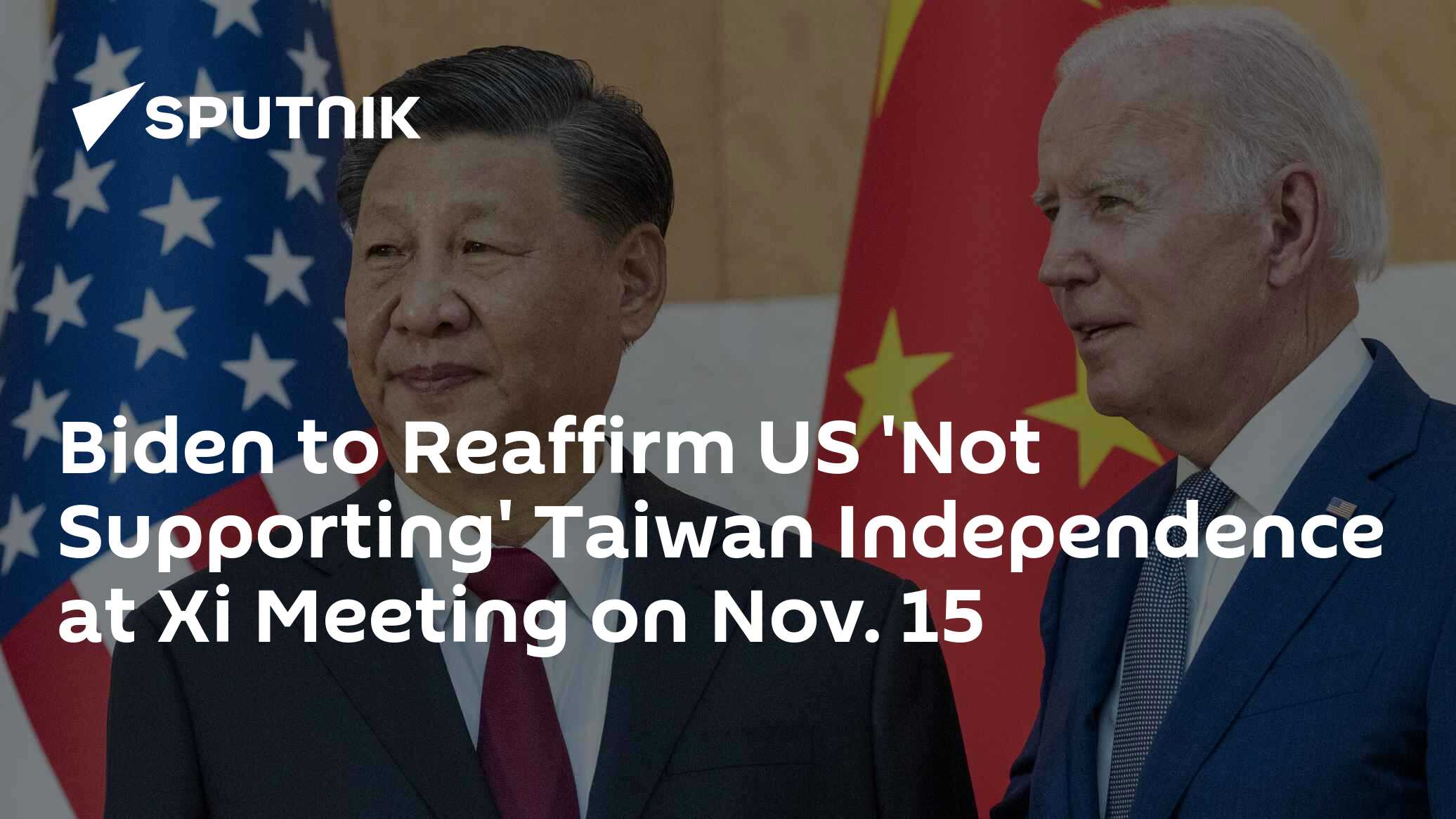 Biden To Reaffirm Us Not Supporting Taiwan Independence At Xi Meeting