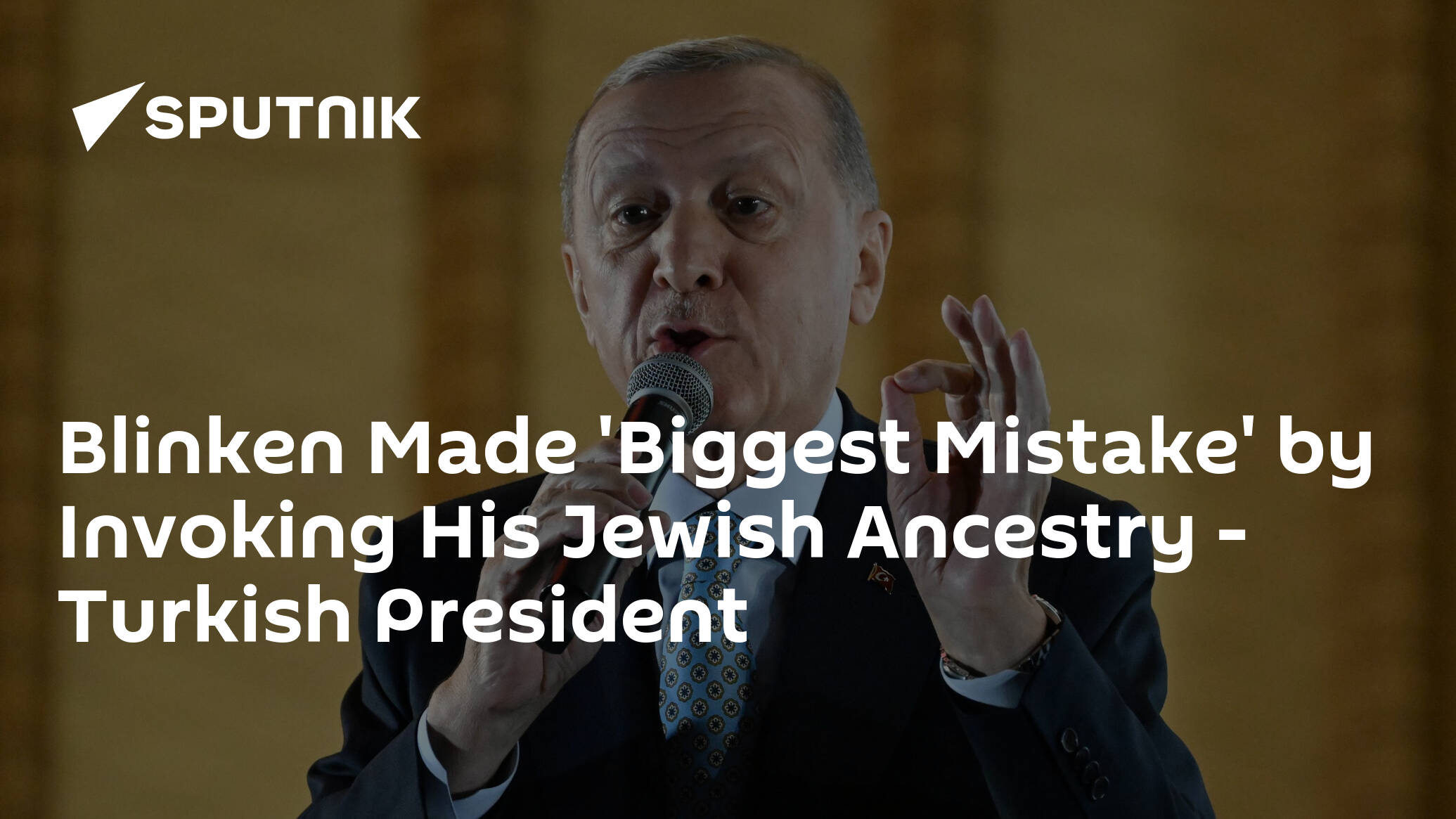 Blinken Made 'Biggest Mistake' by Invoking His Jewish Ancestry – Turkish President