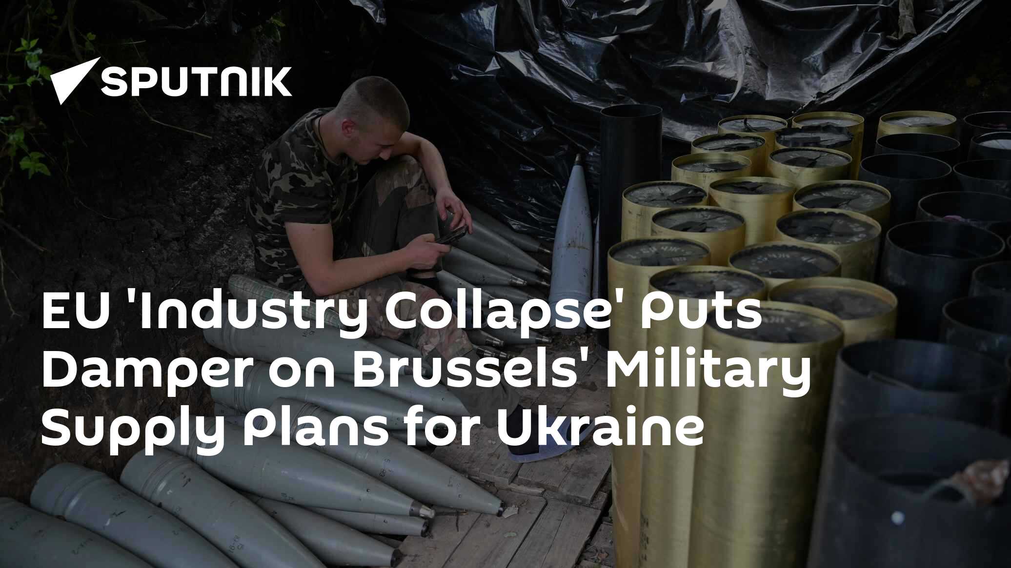 EU 'Industry Collapse' Puts Damper on Brussels' Military Supply Plans for Ukraine - Vimarsana News