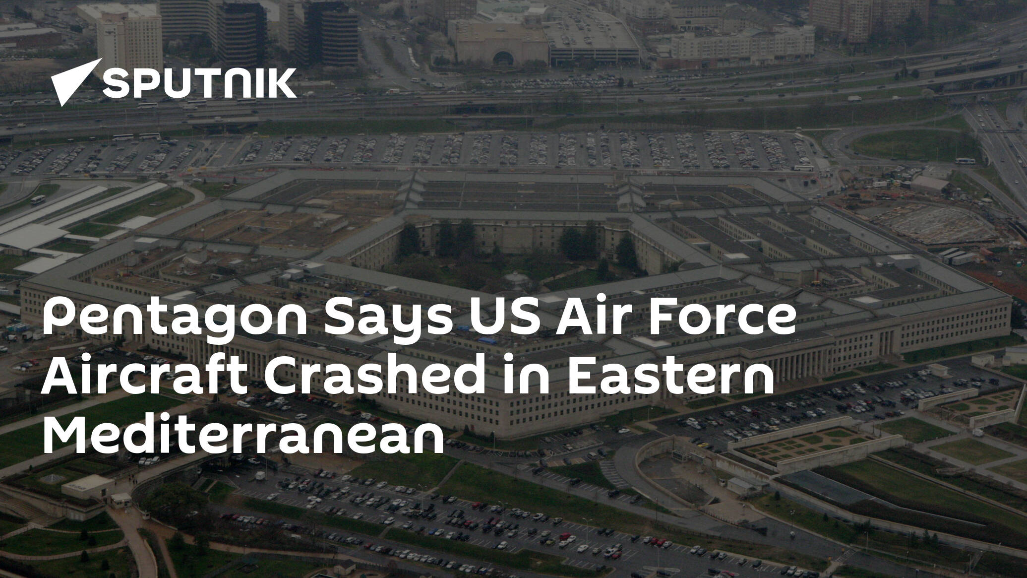 Pentagon Says US Air Force Aircraft Crashed in Eastern Mediterranean